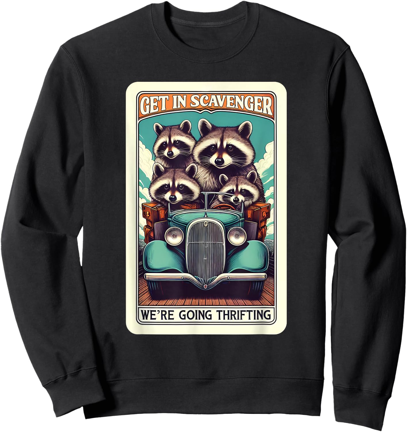 Get In Scavenger We're Going Thrifting Raccoon Sweatshirt - Sweatshirt | Black