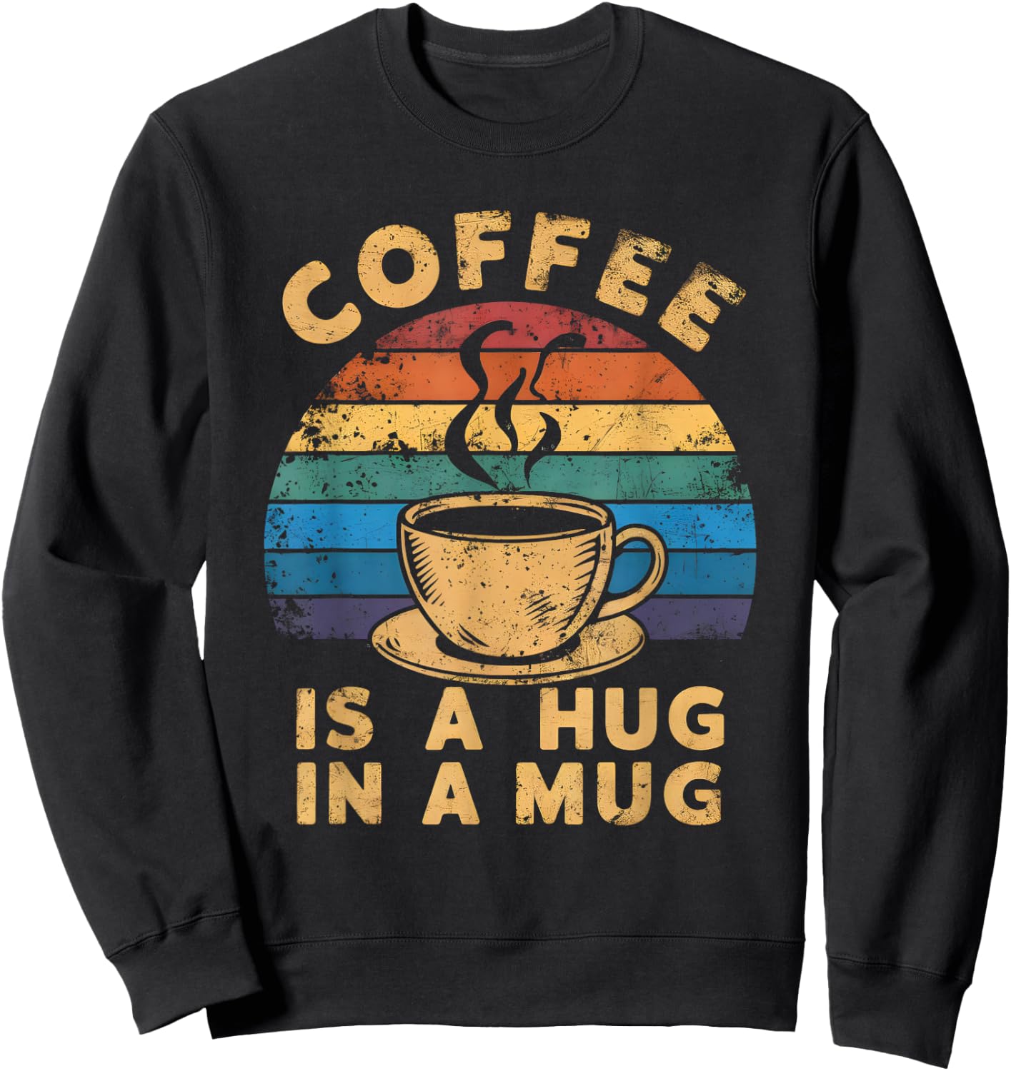 Cute Coffee Is a Hug in a Mug Women Men Cafe Lover Sweatshirt - Sweatshirt | Black