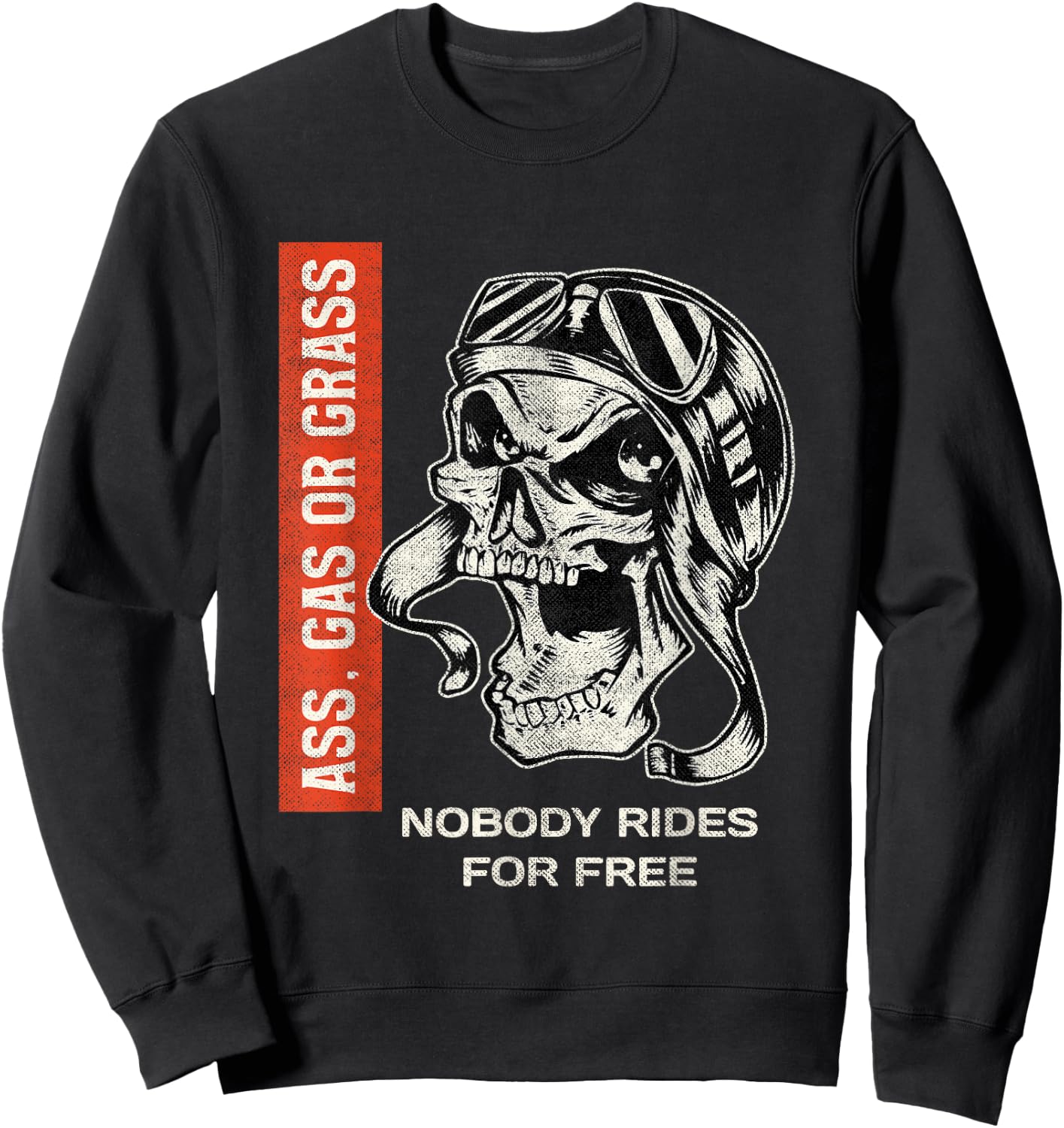 Ass, Gas or Grass Nobody Rides For Free | Biker Skull Sweatshirt - Sweatshirt | Black
