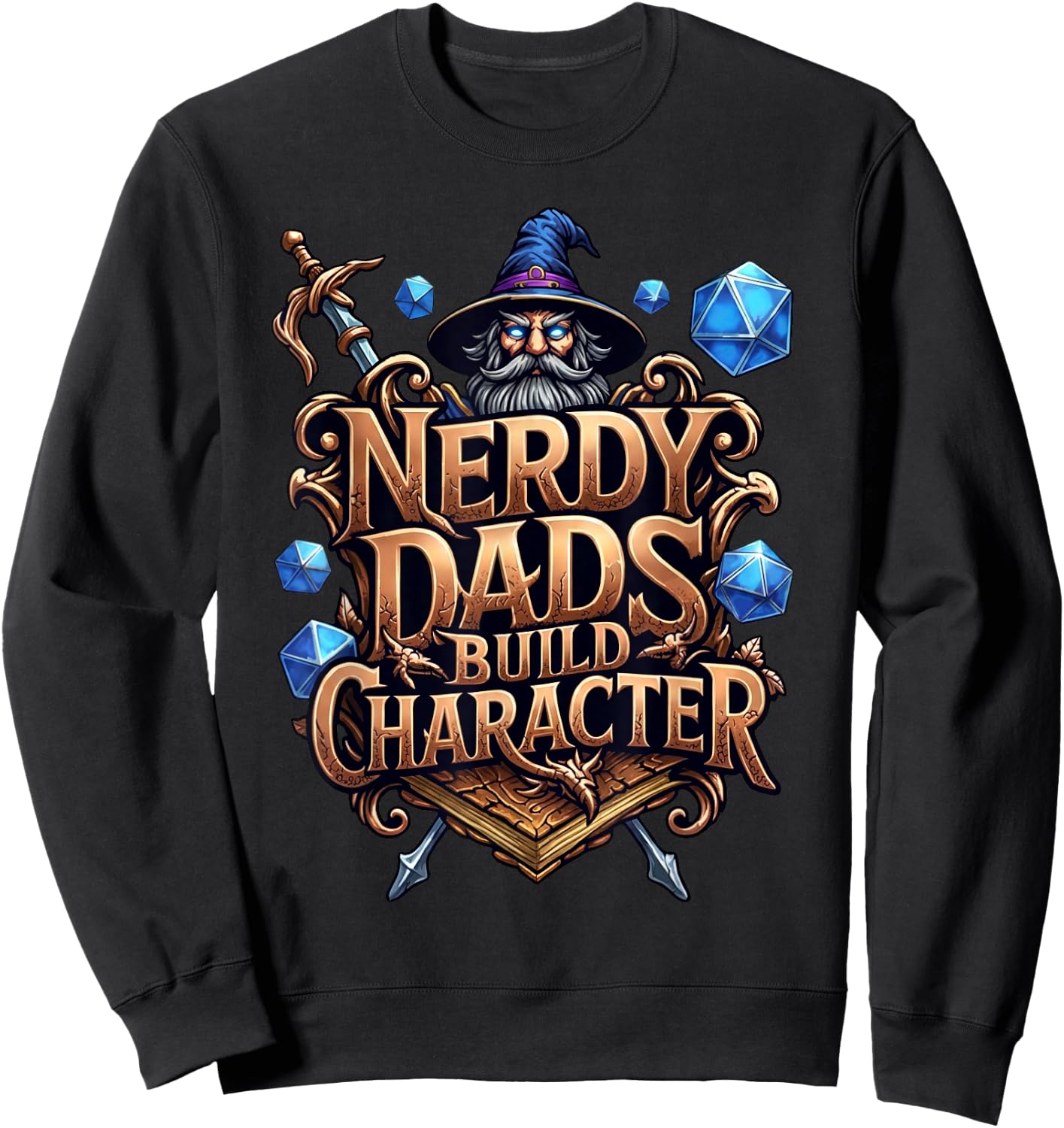 Nerdy Dads Build Character Funny RPG Dice Tabletop Gamer Sweatshirt - Sweatshirt | Black