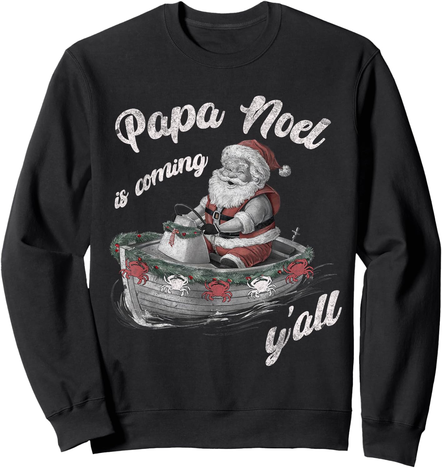 Papa Noel is Coming Y'all Cajun Christmas Louisiana Lovers Sweatshirt - Sweatshirt | Black