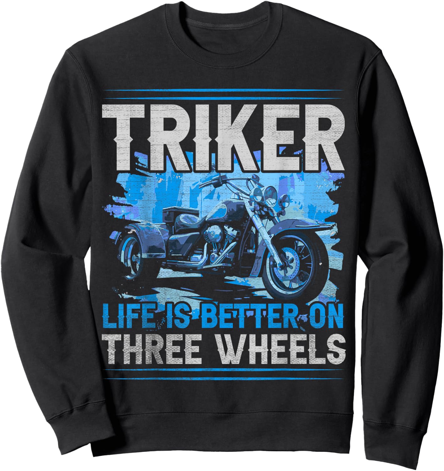 Triker - Life Is Better On Three Wheels - Motorcycle Trike Sweatshirt - Sweatshirt | Black