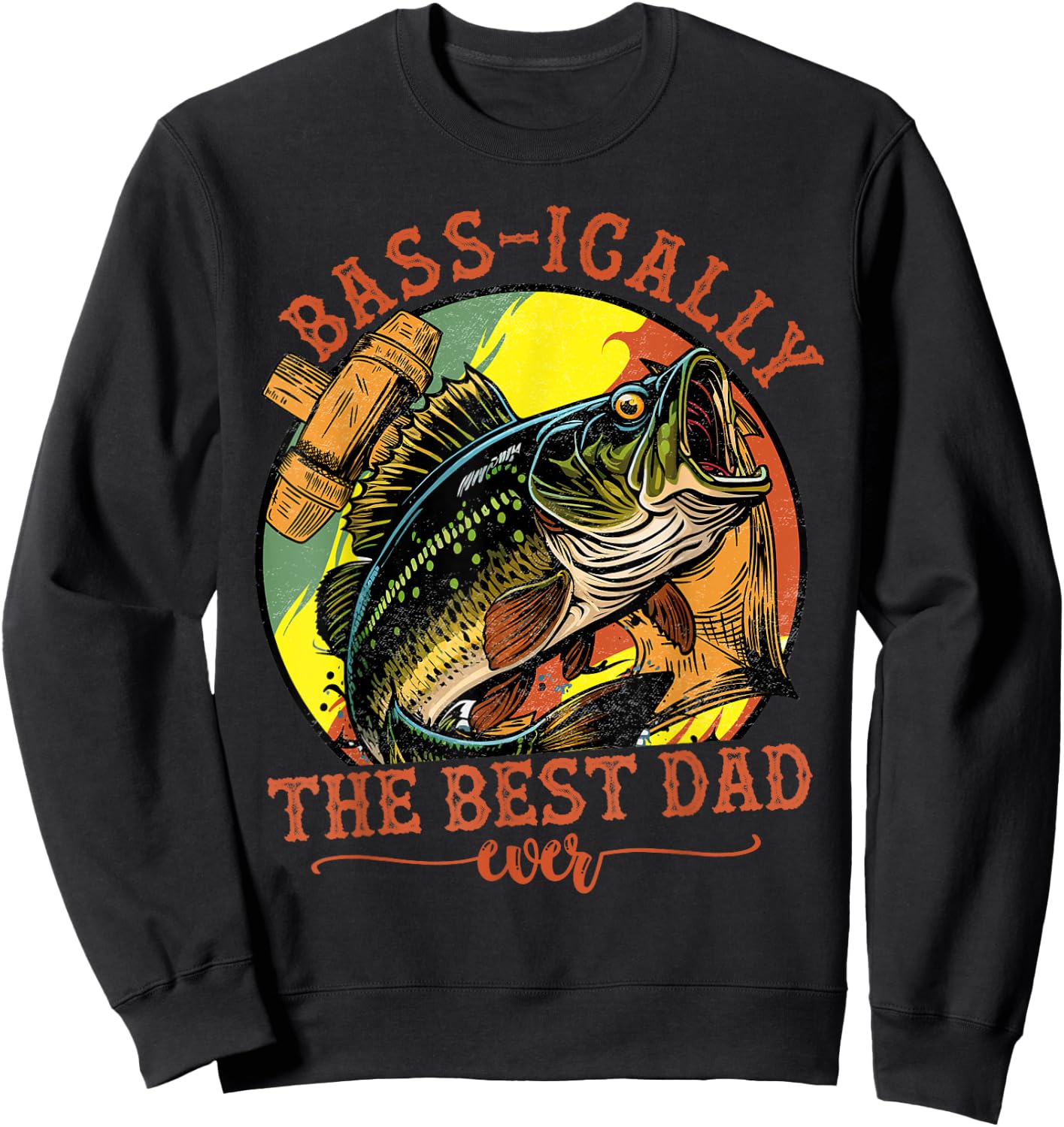 Basically The Best Dad Ever Bass Fishing Fisher Fathers Day Sweatshirt - Sweatshirt | Black