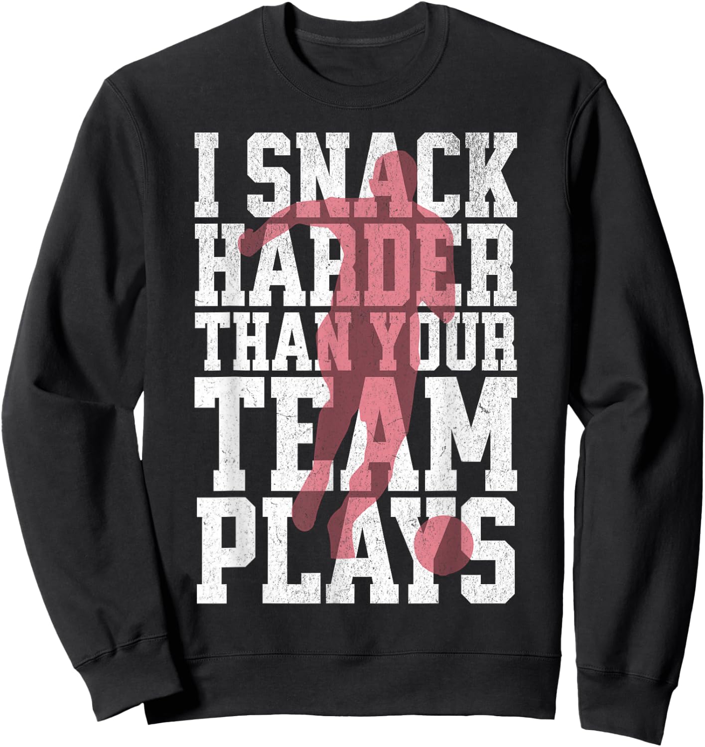 I Snack Harder Than Your Team Plays Funny Soccer Lover Sweatshirt - Sweatshirt | Black