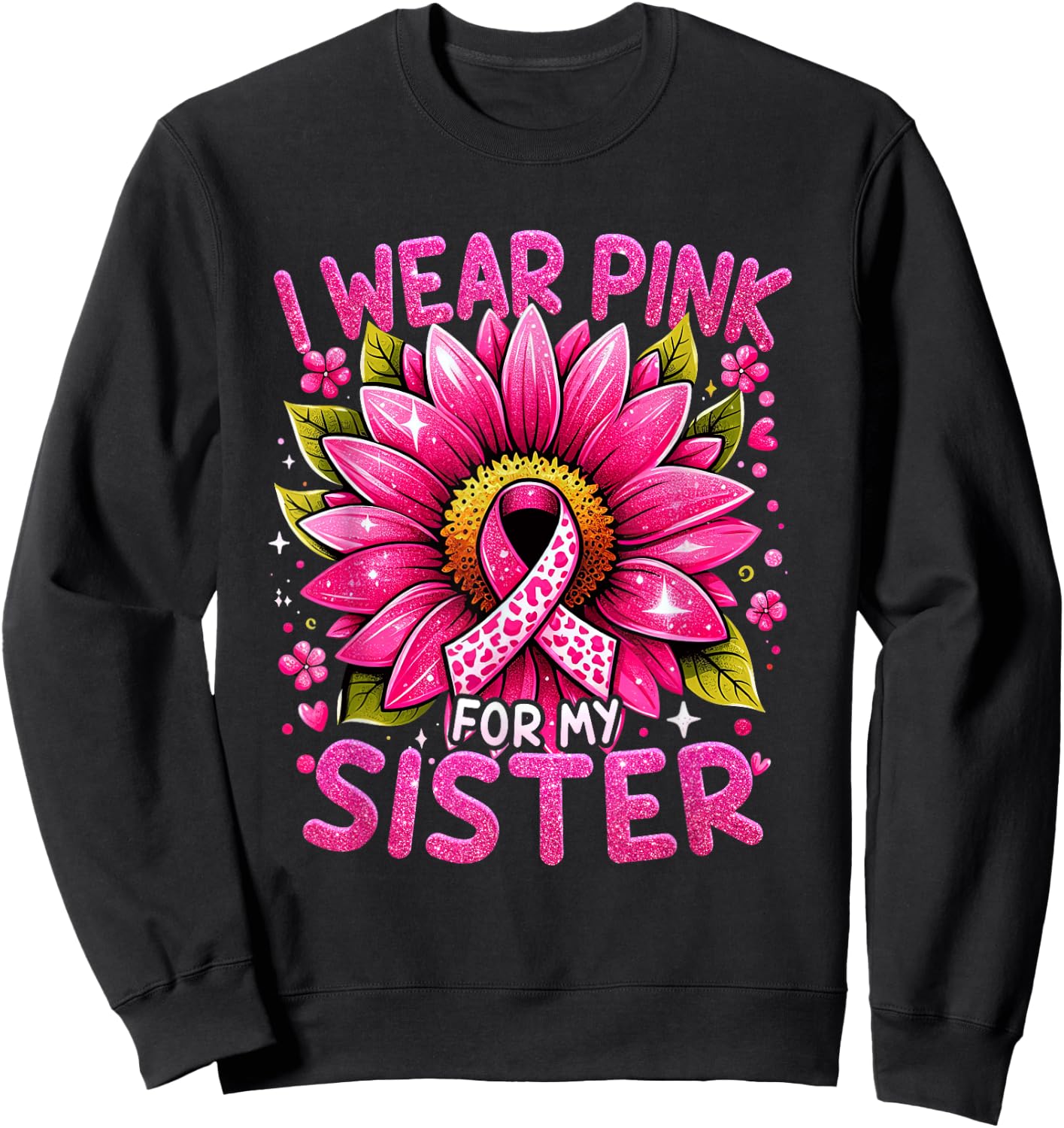I Wear Pink For My Sister Breast Cancer Awareness Warrior Sweatshirt - Sweatshirt | Black