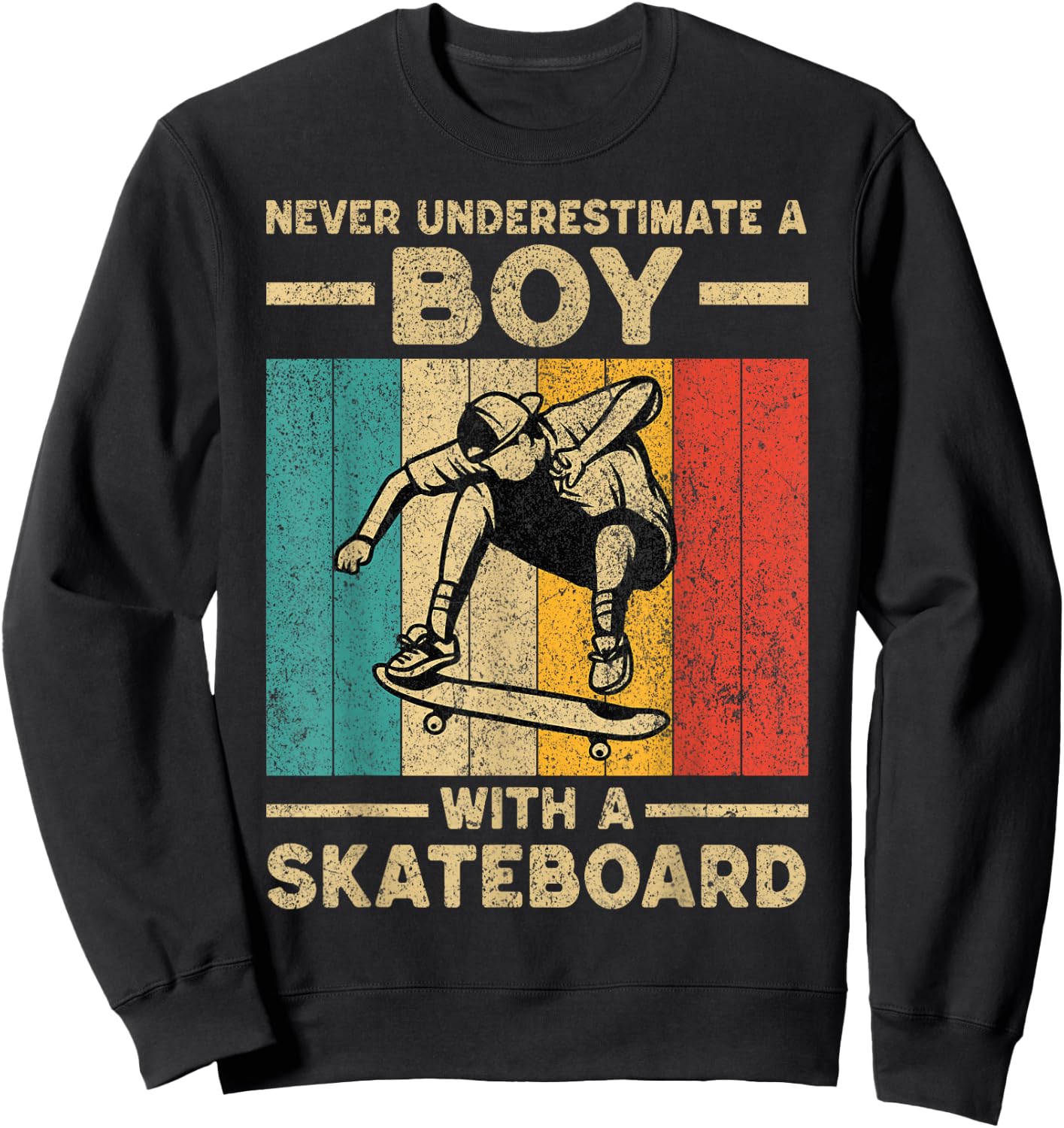 Never Underestimate A Boy With A Skateboard Skateboarding Sweatshirt - Sweatshirt | Black