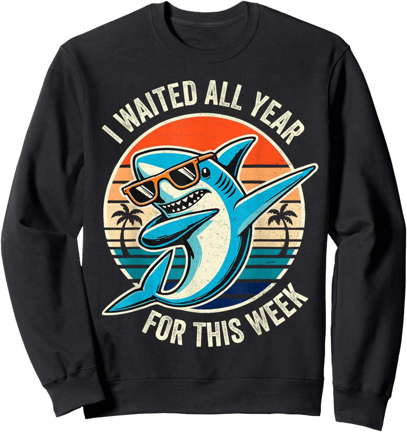 Funny Retro Shark Lovers I Waited All Year for This Week Sweatshirt - Sweatshirt | Black