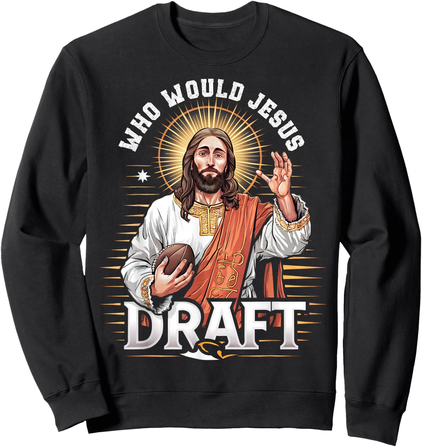 Who Would Jesus Draft Fantasy Football Fan Christian Draft Sweatshirt - Sweatshirt | Black