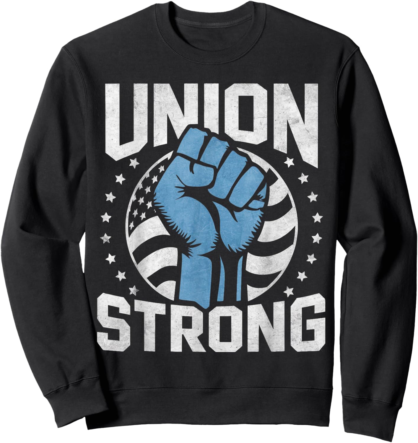 Union Strong For professional workers Labor Day Sweatshirt - Sweatshirt | Black