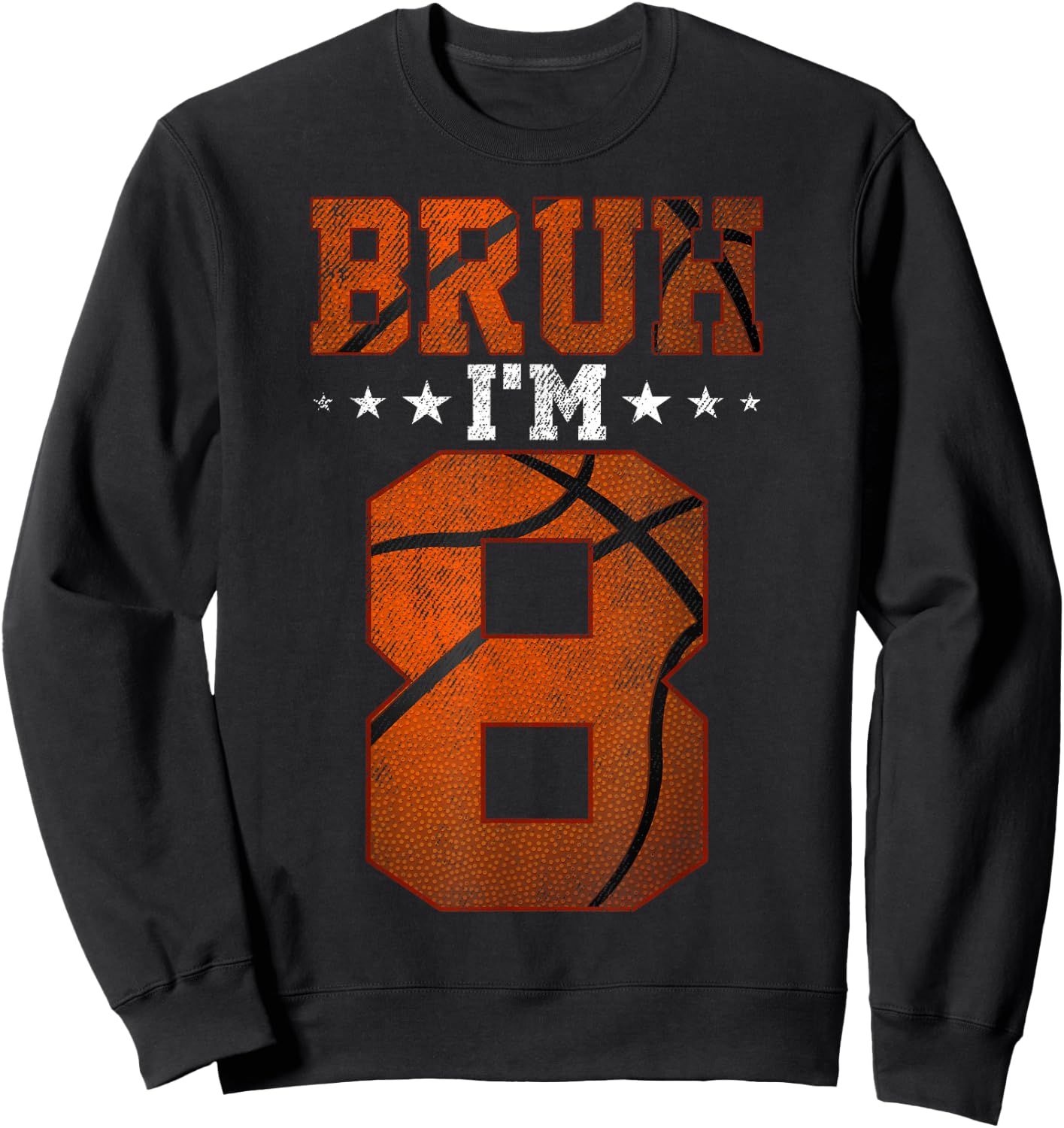 8th Birthday Basketball Bruh I’m 8 Year Old Birthday Party Sweatshirt - Sweatshirt | Black