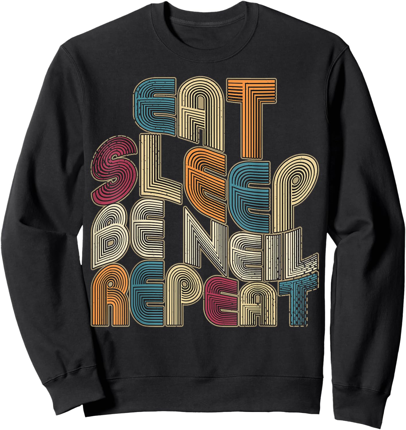 Eat Sleep Be Neil Repeat Funny Groovy Retro Neil Sweatshirt - Sweatshirt | Black