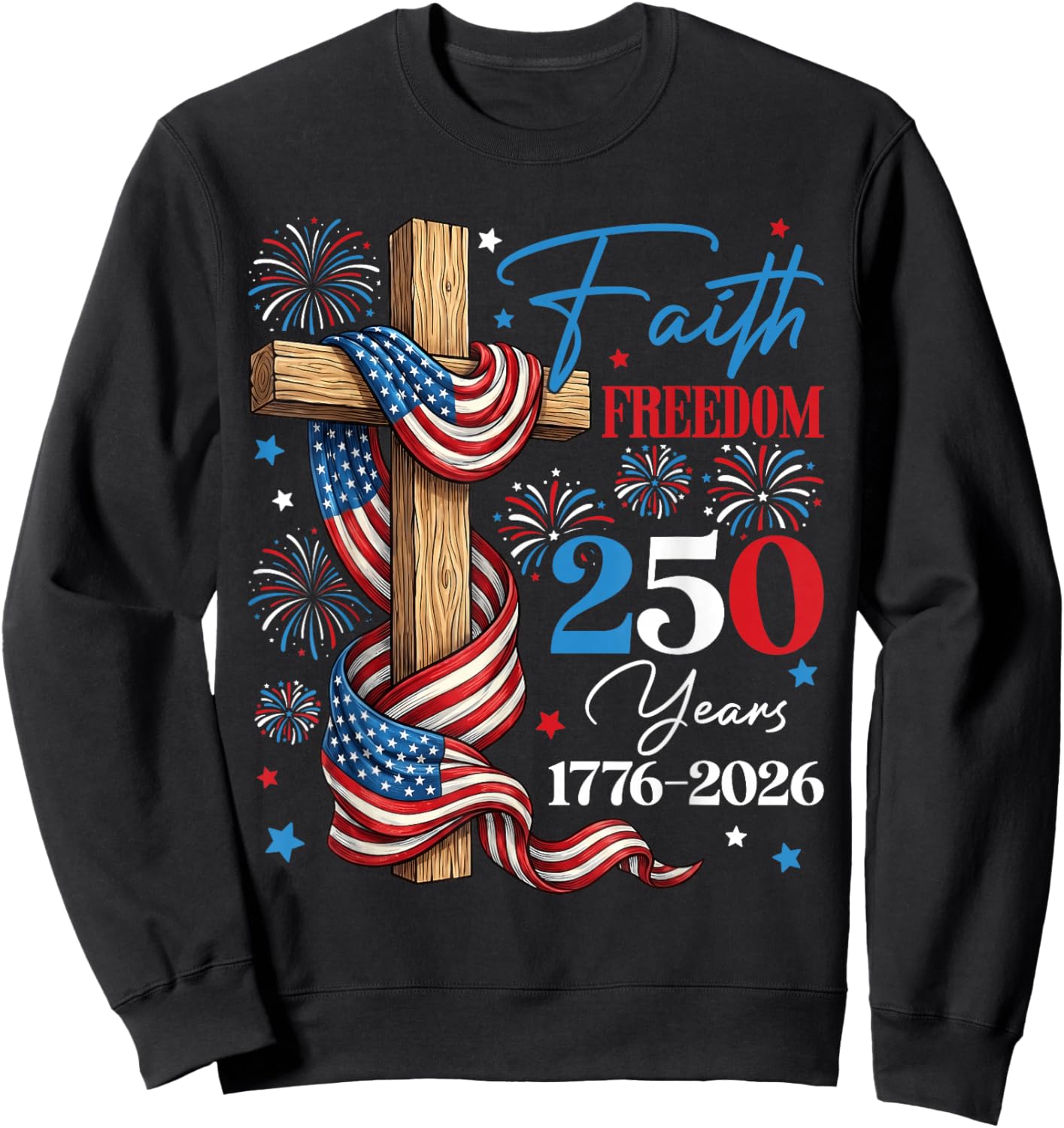 Freedom 250th Anniversary USA 4th of July America Christian Sweatshirt - Sweatshirt | Black