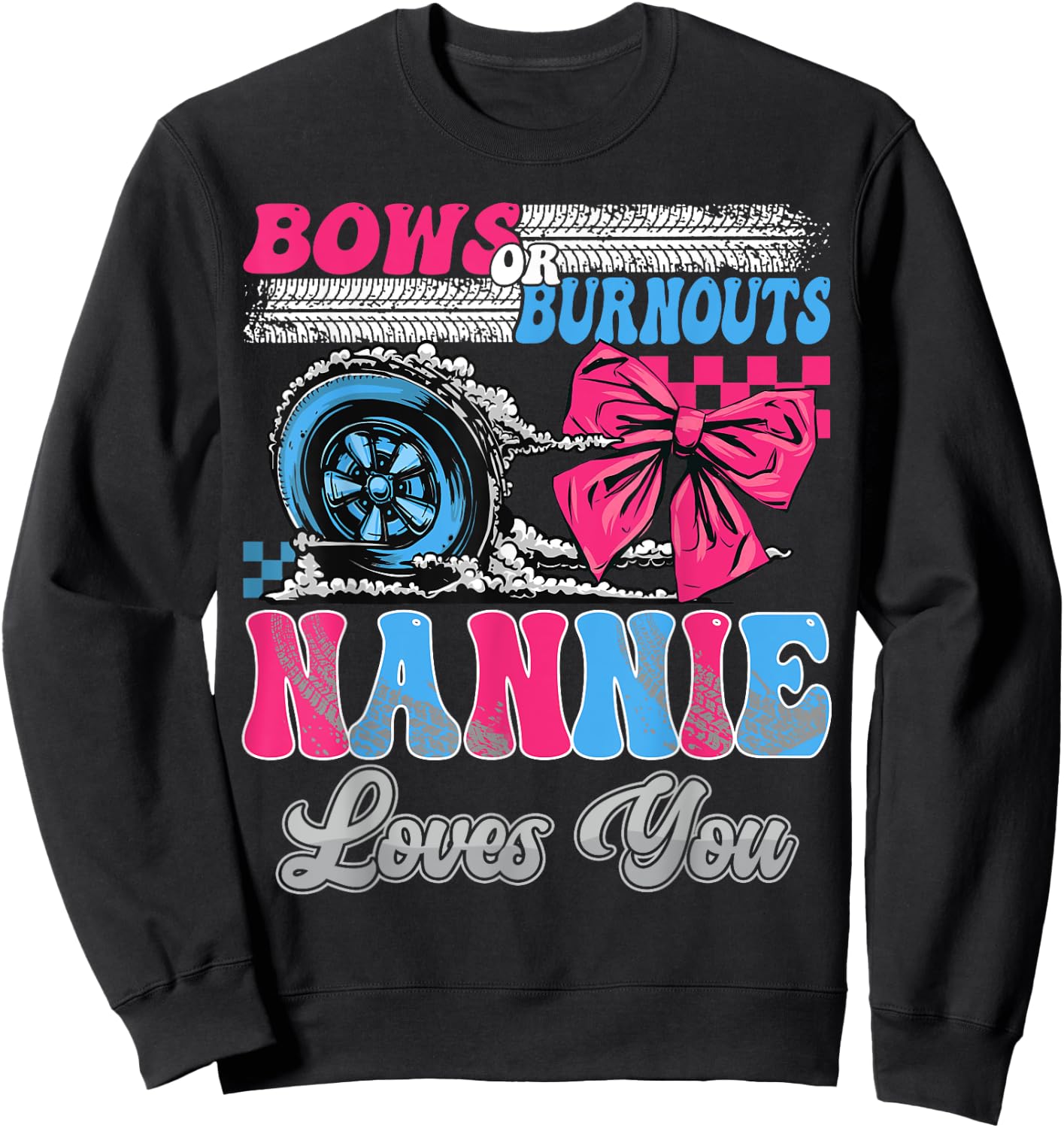 Burnouts or Bows Nannie Loves You Gender Reveal Party Sweatshirt - Sweatshirt | Black