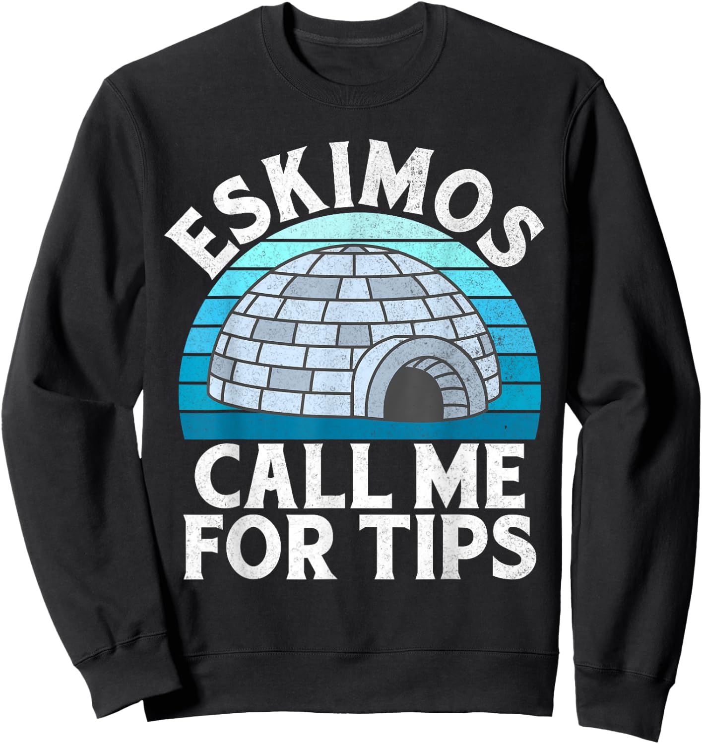 Eskimos call me for Tips Ice Bath Sweatshirt - Sweatshirt | Black