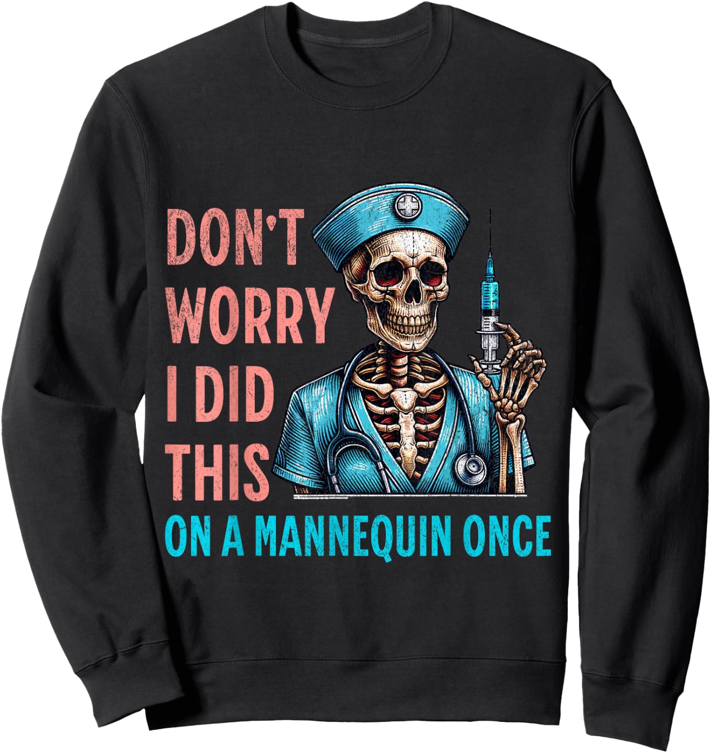Don't Worry I Did This On A Mannequin Once Skeleton Nurse Sweatshirt - Sweatshirt | Black