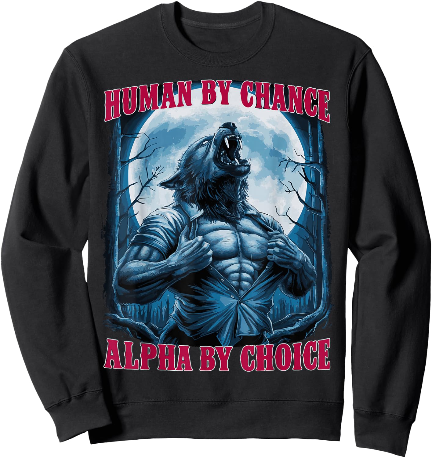Wolf Human By Chance Alpha By Choice Sweatshirt - Sweatshirt | Black
