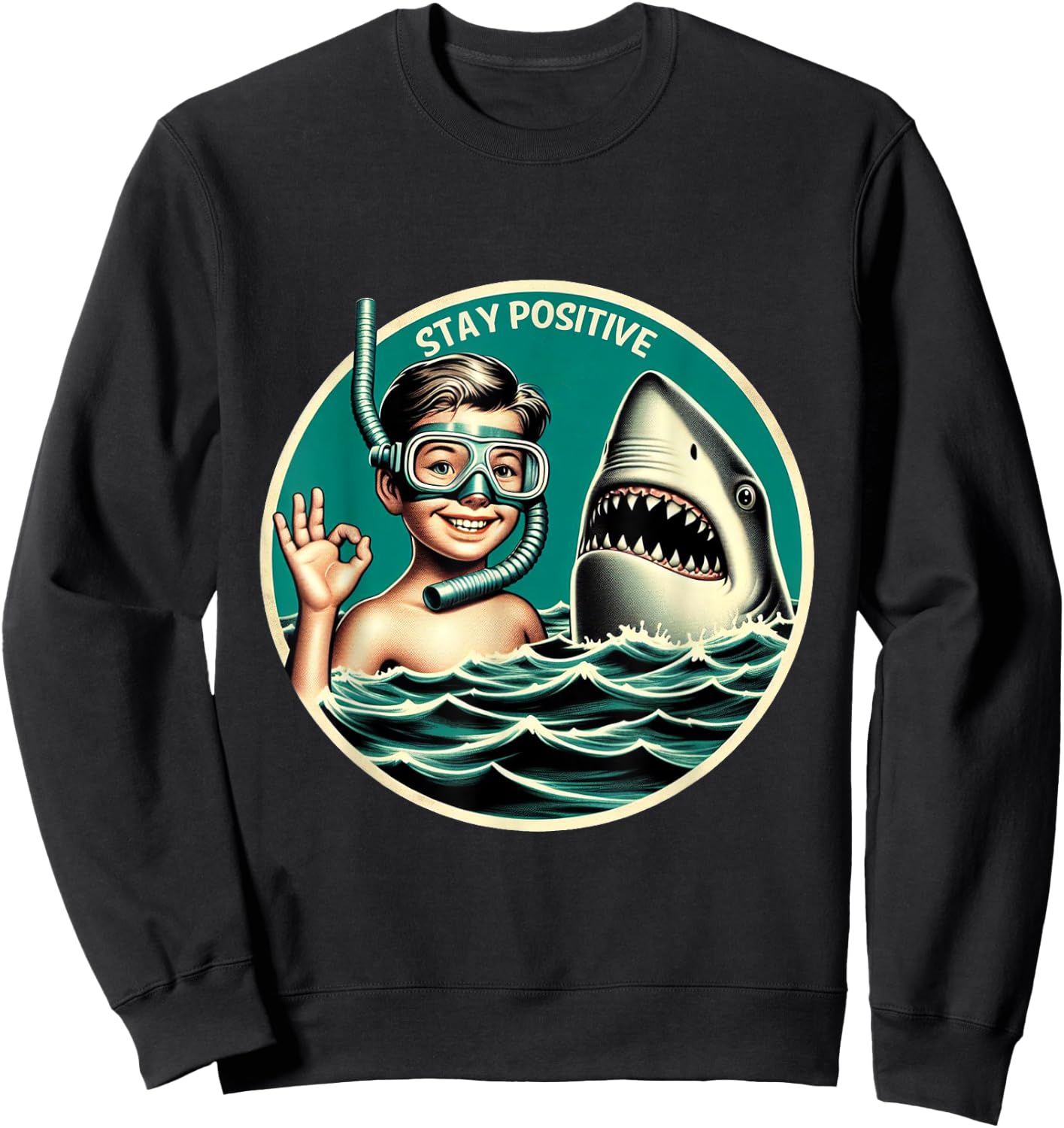 Stay Positive Shark Encounter Funny Sarcastic Snorkeling Sweatshirt - Sweatshirt | Black