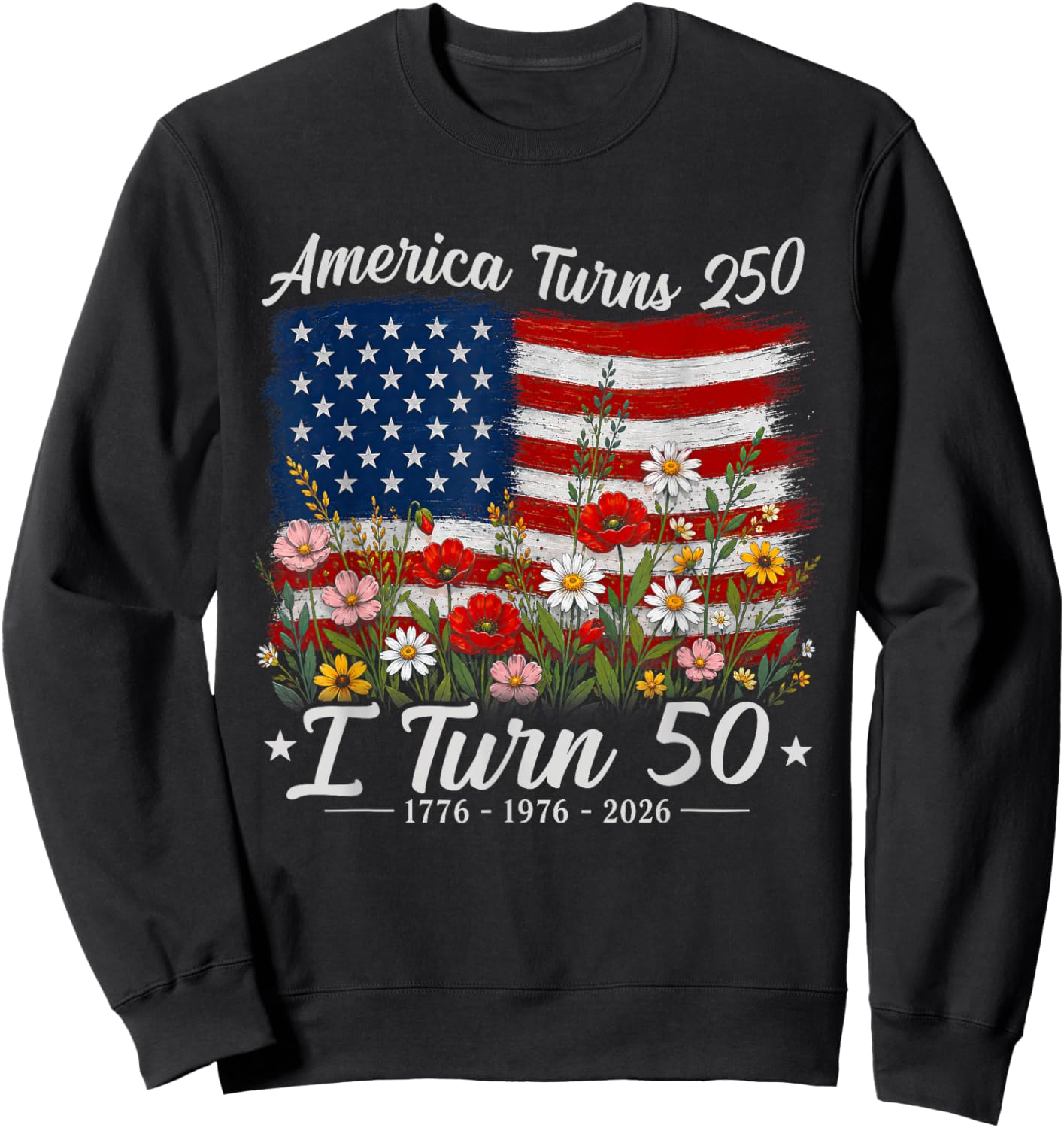 Floral America Turns 250 I Turn 50 1976 50th Birthday Women Sweatshirt - Sweatshirt | Black
