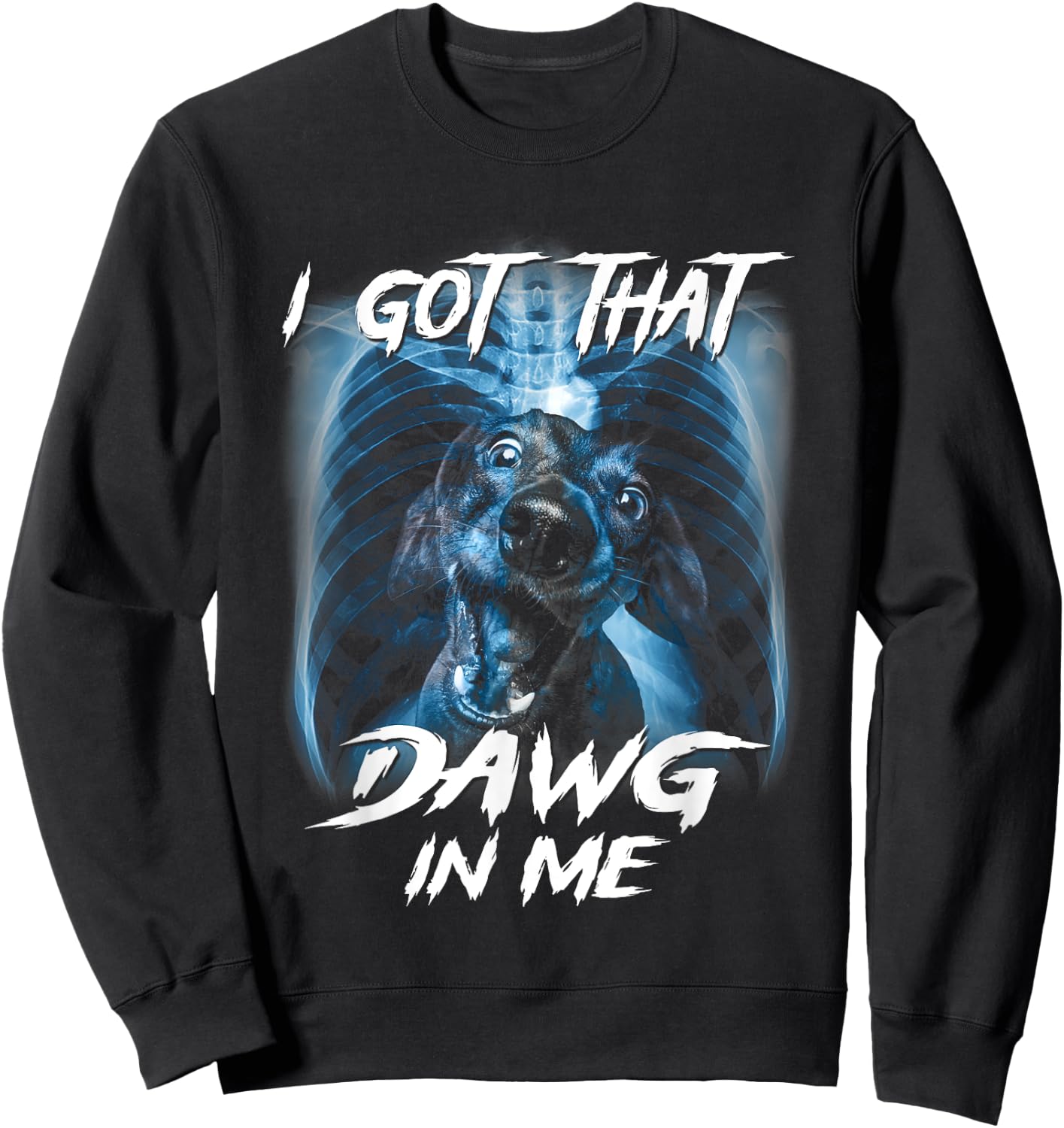 Classic Dachshunds Dogs Cute Animals I Got That Dawg In Me Sweatshirt - Sweatshirt | Black