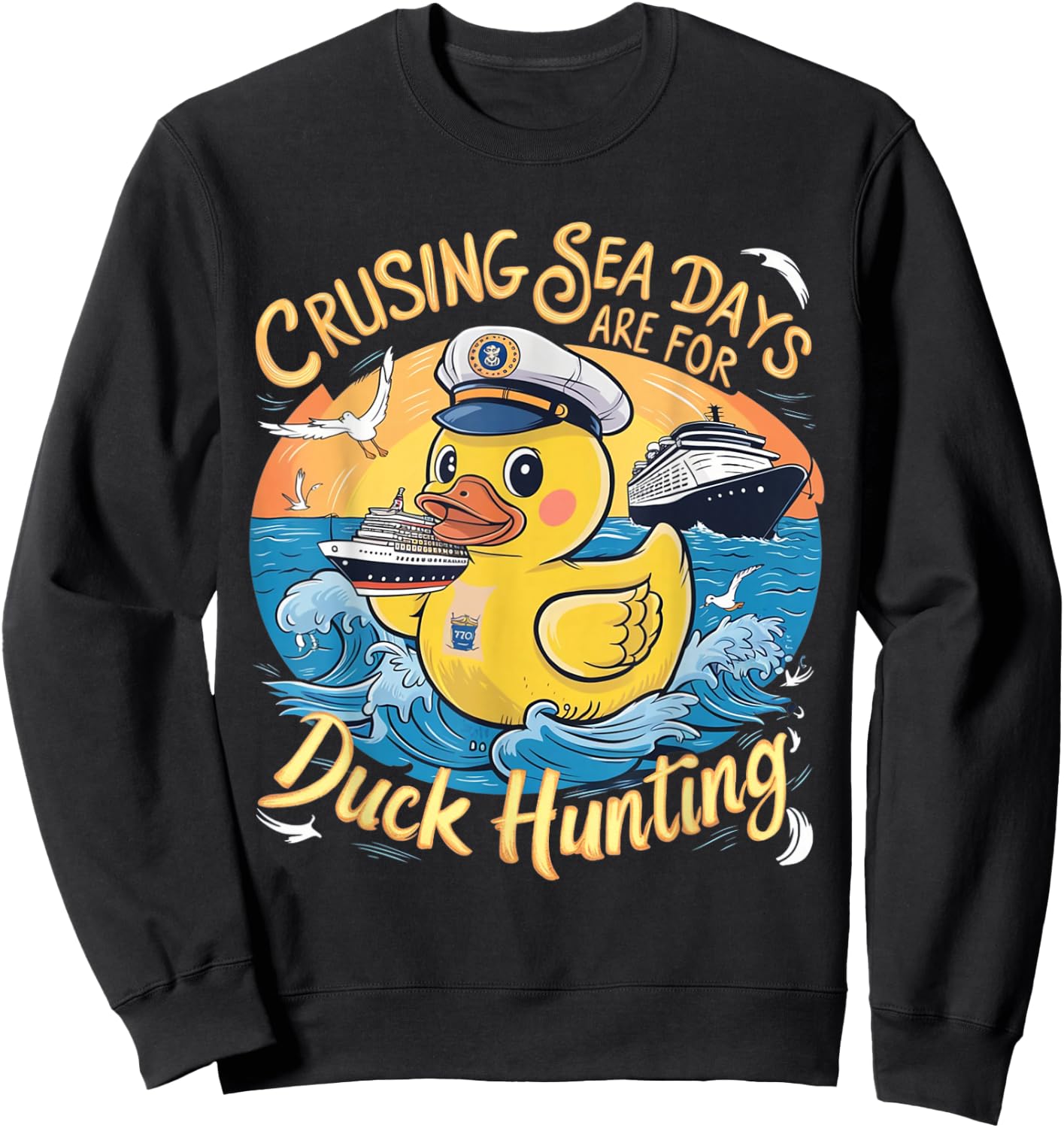 Cruising Sea Days are for Duck Hunting, Cool Cruise Trip Sweatshirt - Sweatshirt | Black