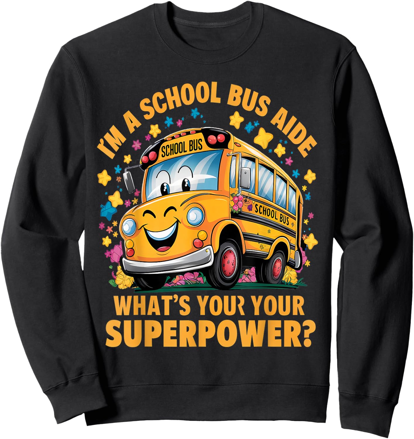 I Am A School Bus Aide Funny Back to School Sweatshirt - Sweatshirt | Black