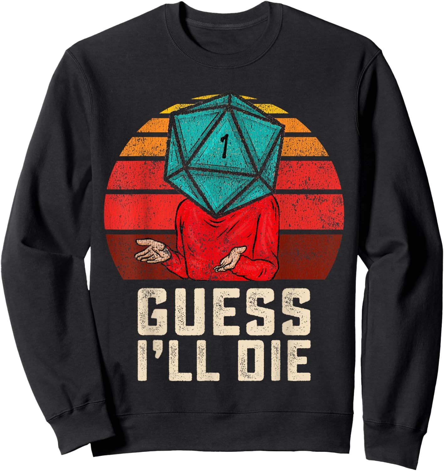 RPG Gamer Funny Guess I'll Die D20 Dice Men Women Kids Youth Sweatshirt - Sweatshirt | Black