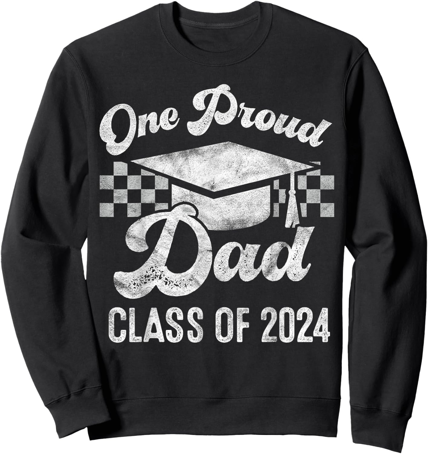 One Proud Dad of 2024 Graduate Senior 24 Graduation Gift Sweatshirt - Sweatshirt | Black