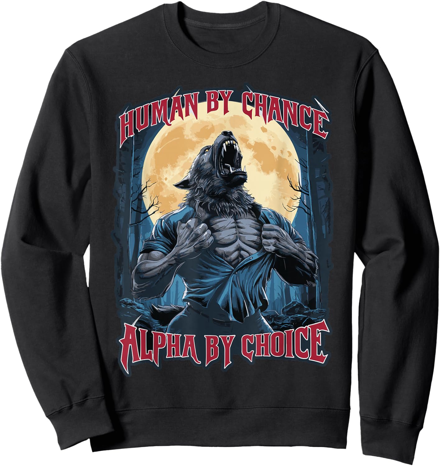 Wolf Human By Chance Alpha By Choice Sweatshirt - Sweatshirt | Black