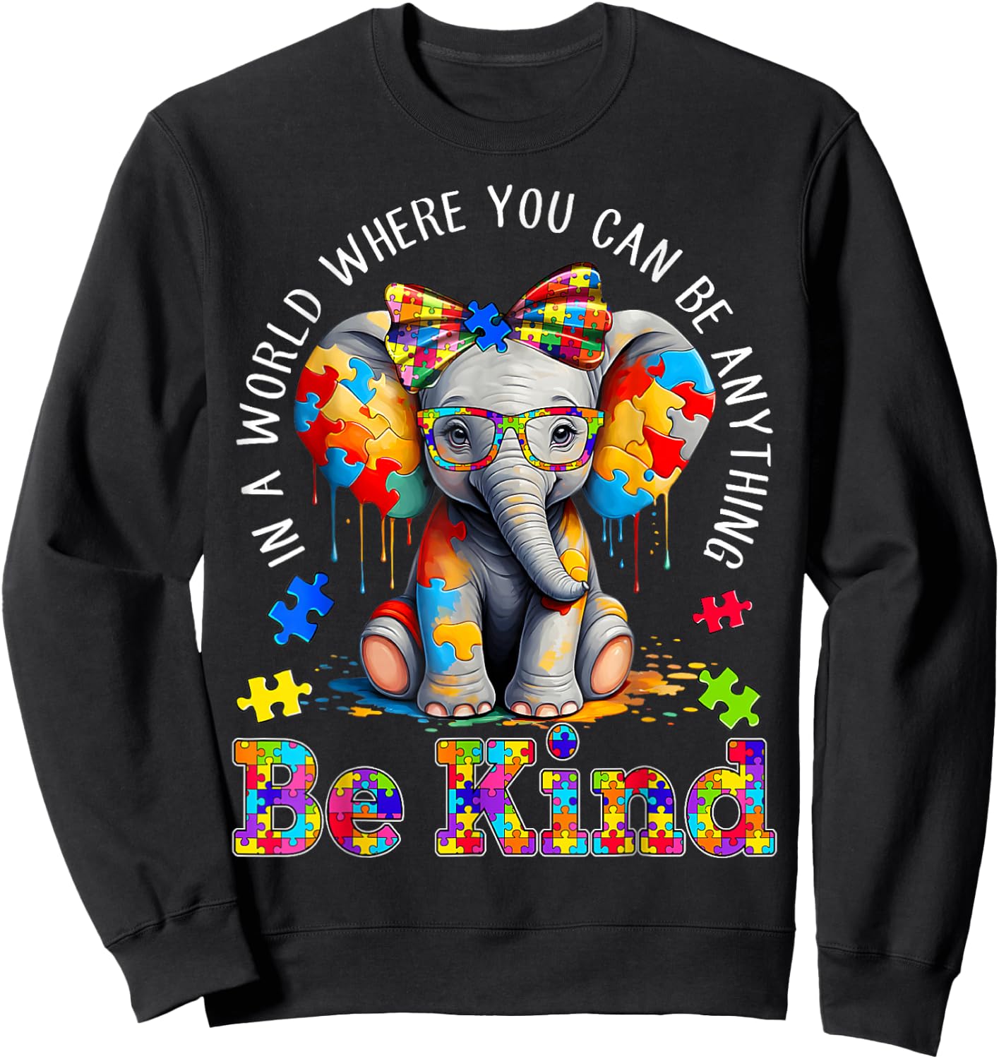 In A World Where You Can Be Anything Be Kind Autism Elephant Sweatshirt - Sweatshirt | Black