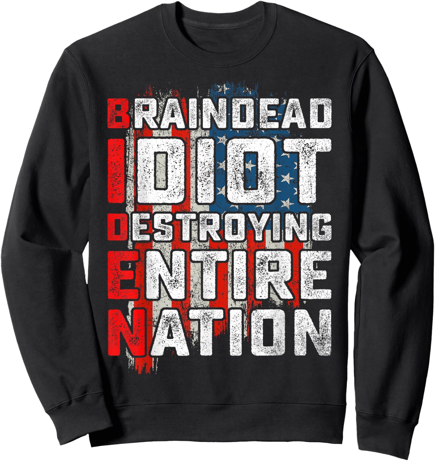 Biden BrainDead Idiot Destroying Entire Nation USA Flag Sweatshirt - Sweatshirt | Black