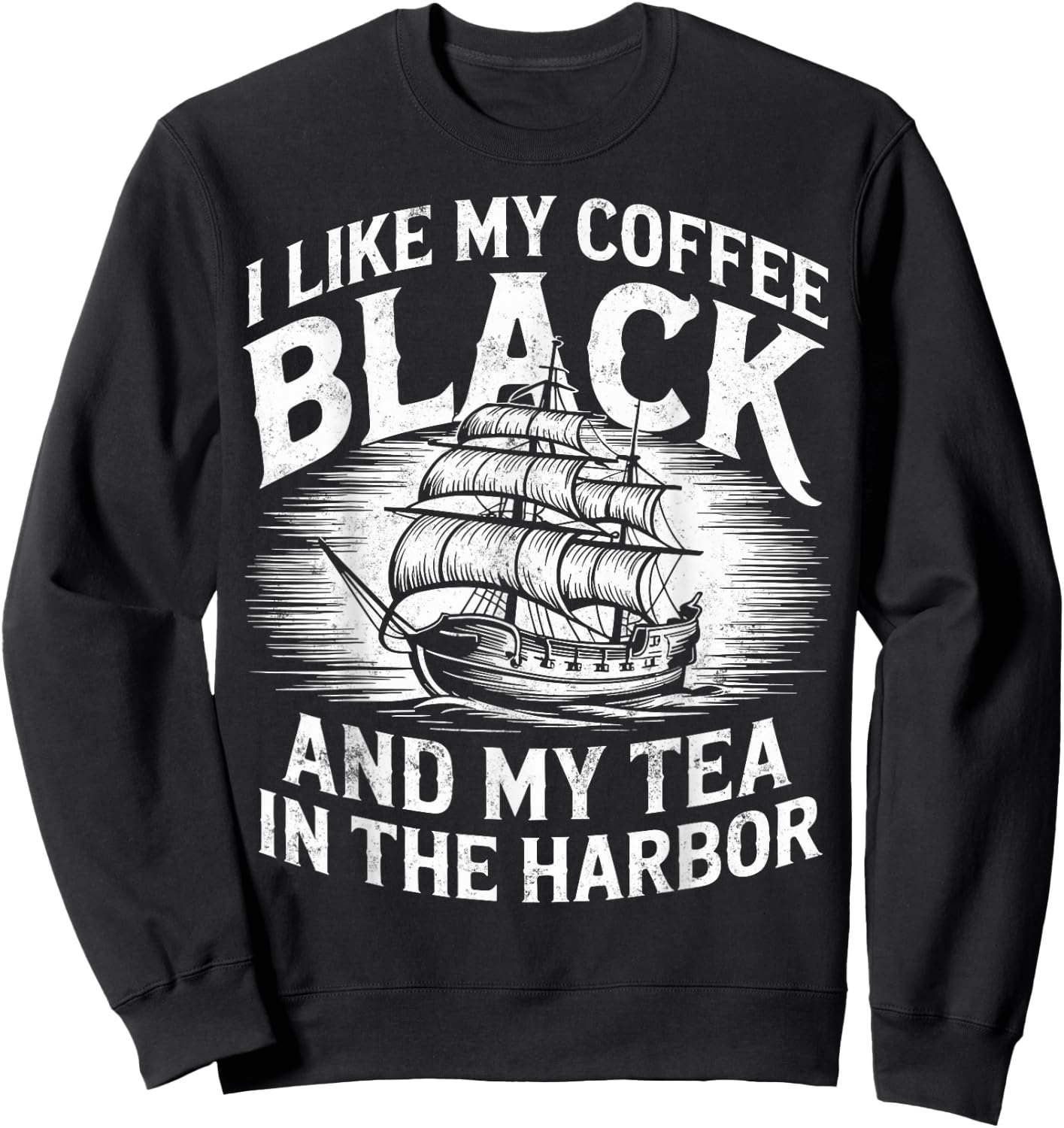 Teacher I Like My Coffee Black & My Tea In The Harbor Sweatshirt - Sweatshirt | Black