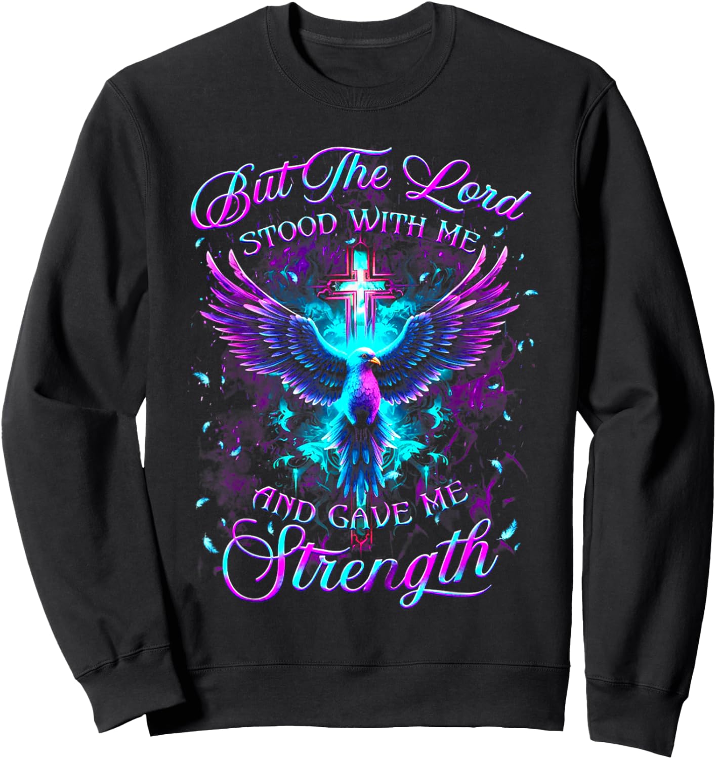 But The Lord Stood With Me And Gave Me Strength God Sweatshirt - Sweatshirt | Black