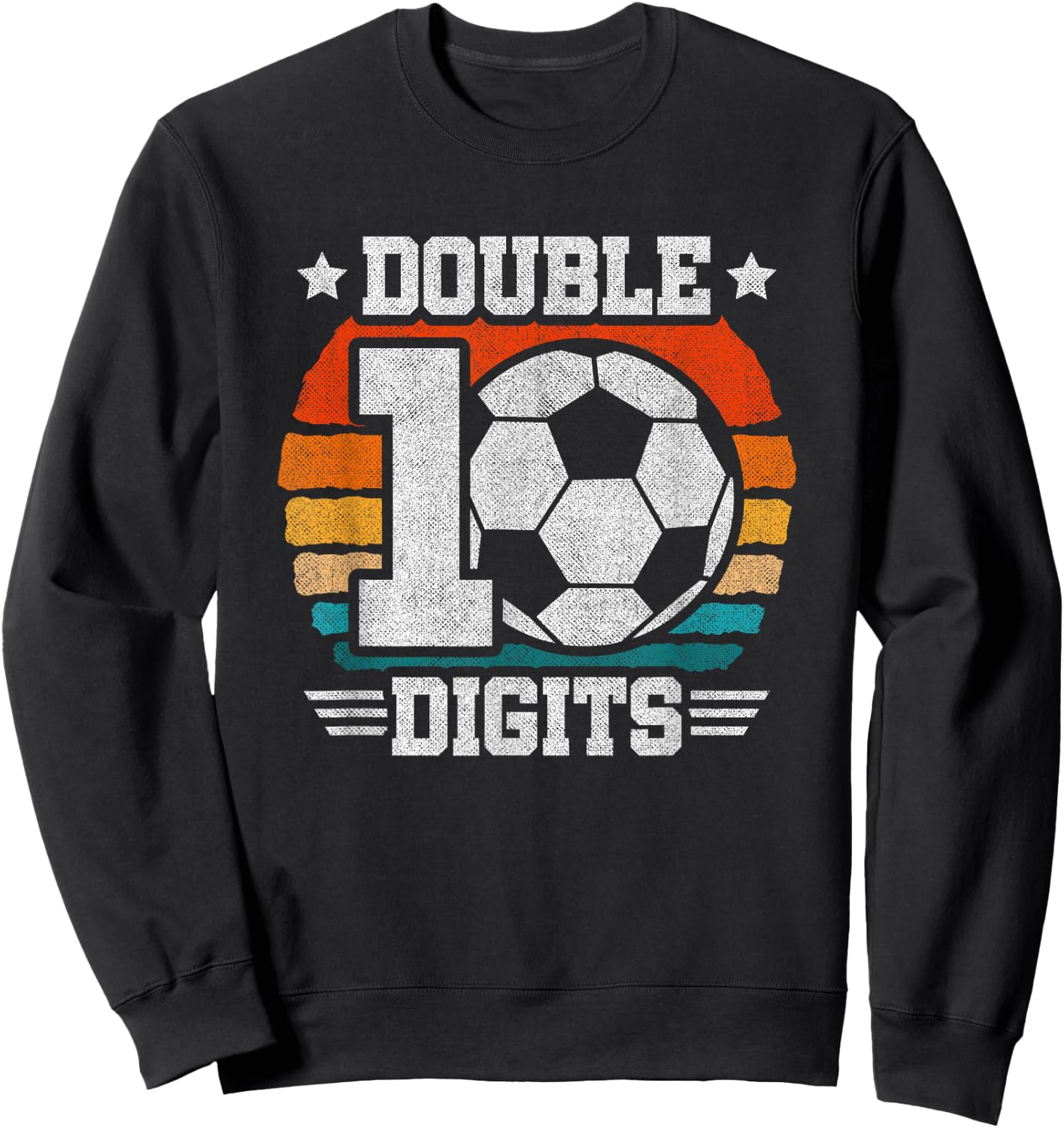 Soccer Birthday - Double Digits 10 Year Old - 10th Birthday Sweatshirt - Sweatshirt | Black