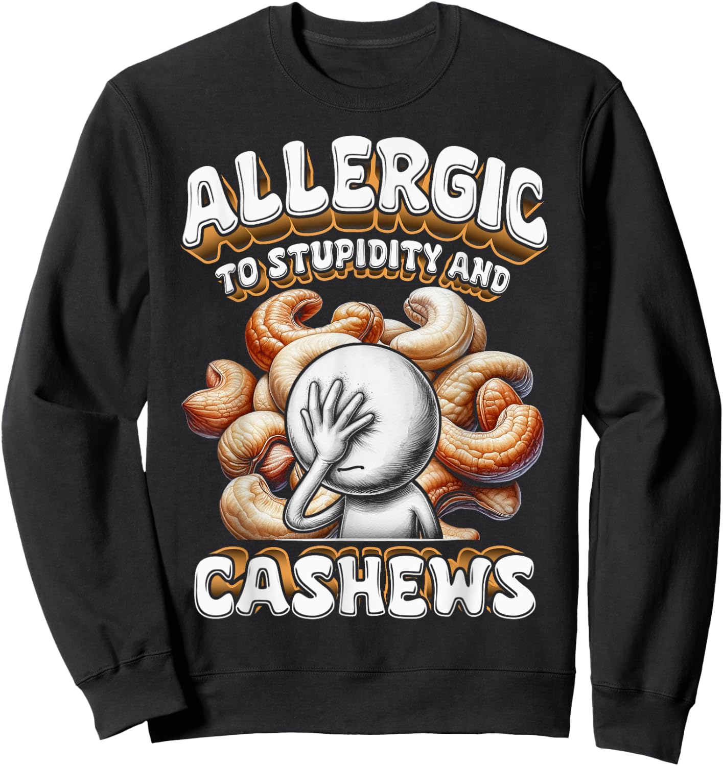 Cashew Allergy Allergic To Stupidity And Cashews Sweatshirt - Sweatshirt | Black