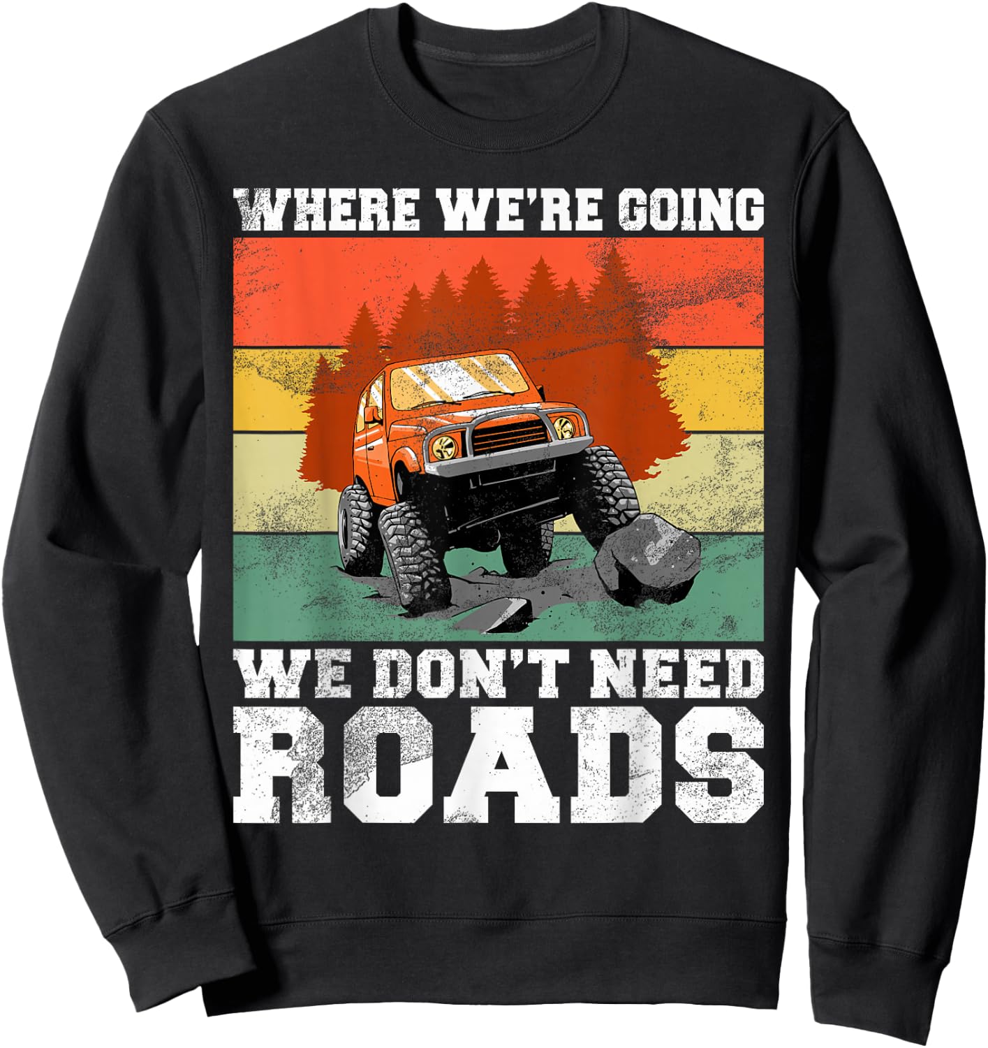Where We’re Going We Don’t Need Roads Offroad Sweatshirt - Sweatshirt | Black
