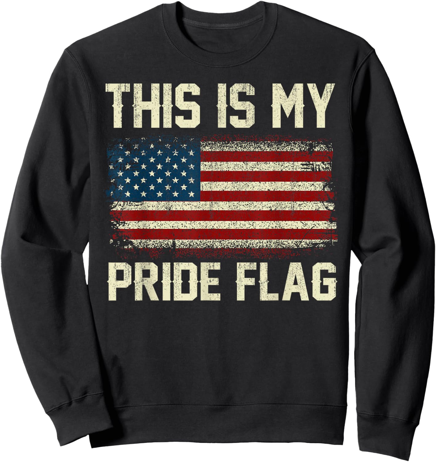 This Is My Pride Flag American 4th of July Patriotic Vintage Sweatshirt - Sweatshirt | Black