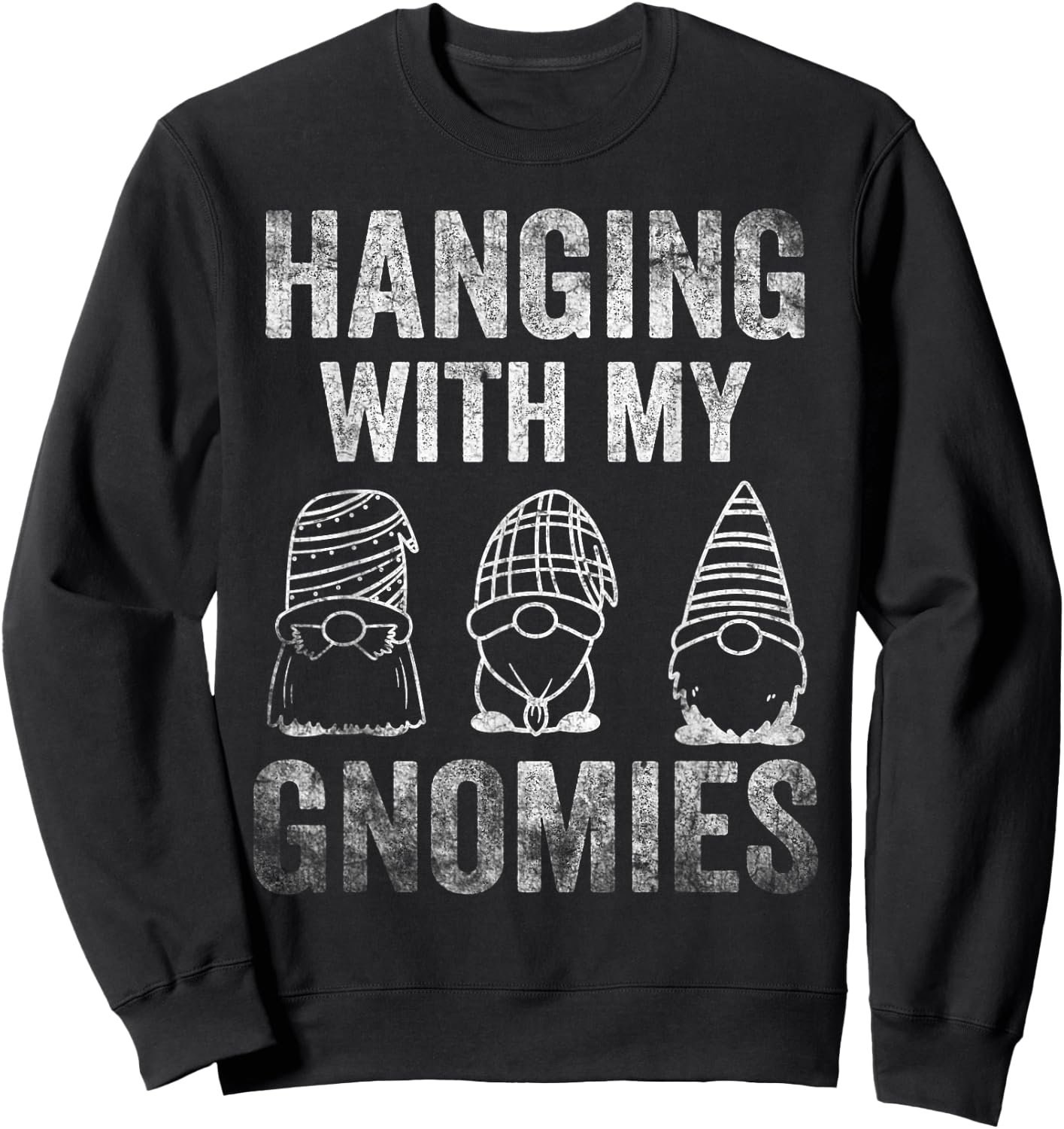 Hanging With My Gnomies Garden Gnome Friends Sweatshirt - Sweatshirt | Black