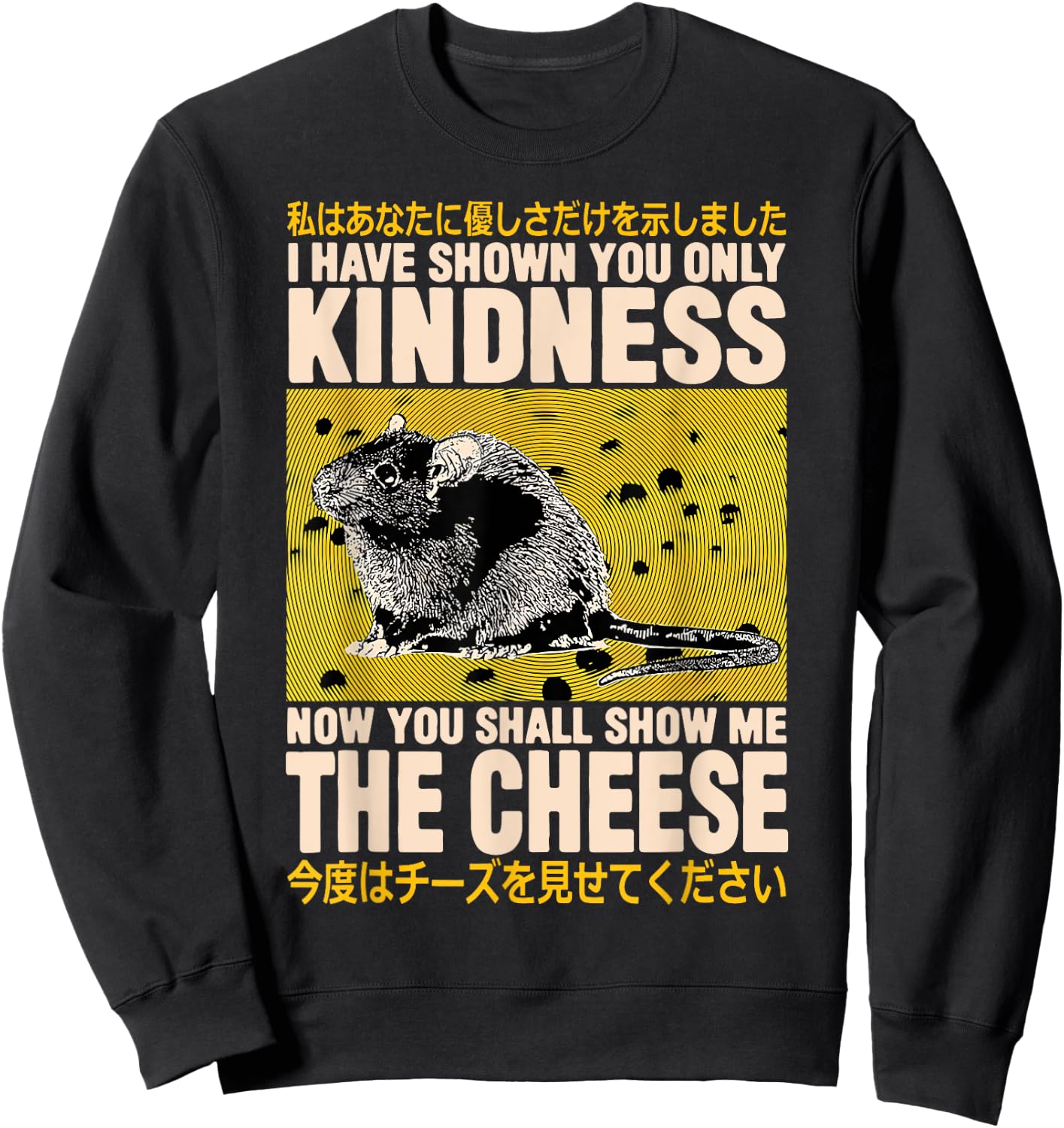 I Have Shown You Only Kindness Show Me The Cheese Rat Sweatshirt - Sweatshirt | Black
