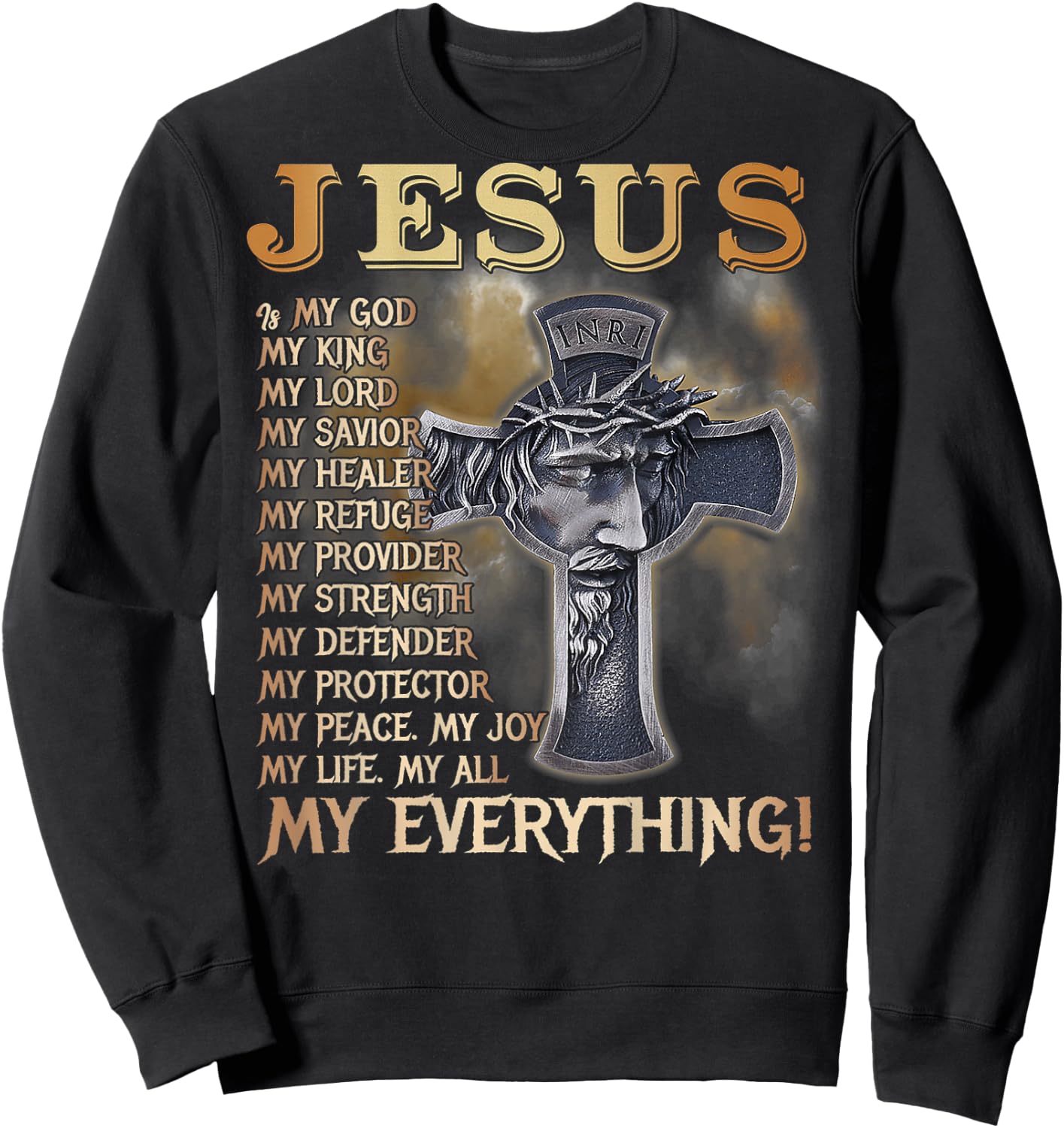 Jesus Is My God My King My Lord My Savior My Everything Back Sweatshirt - Sweatshirt | Black
