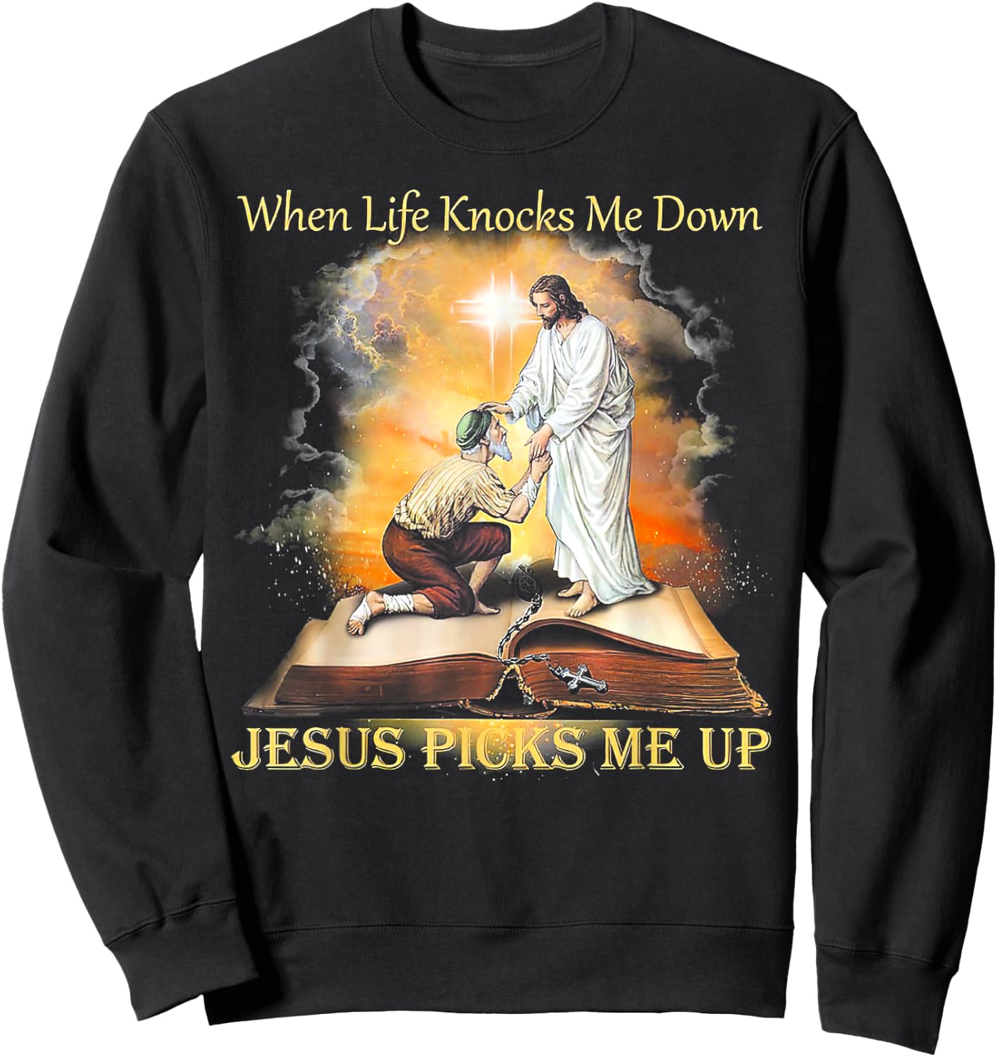 When Life Knocks Me Down Jesus Picks Me Up Sweatshirt - Sweatshirt | Black
