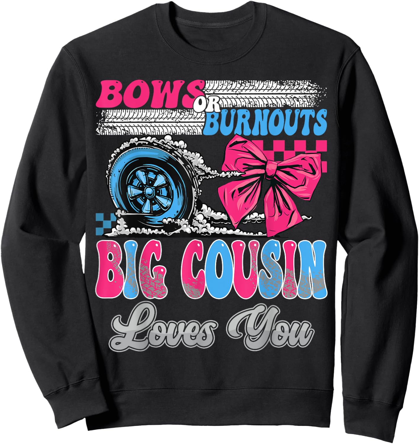 Burnouts or Bows Big Cousin Loves You Gender Reveal Party Sweatshirt - Sweatshirt | Black