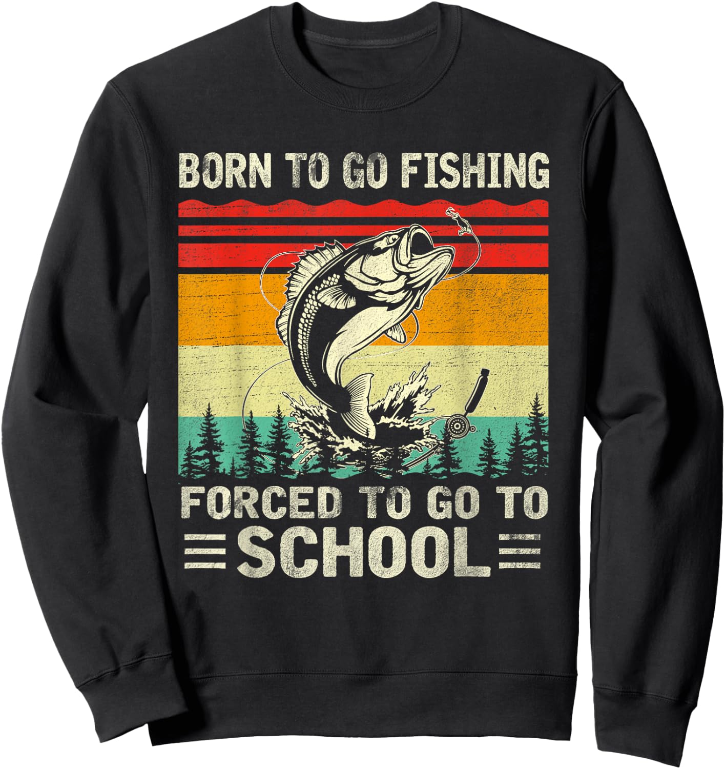 Born To Go Fishing Forced School Funny Men Women Kids Boys Sweatshirt - Sweatshirt | Black