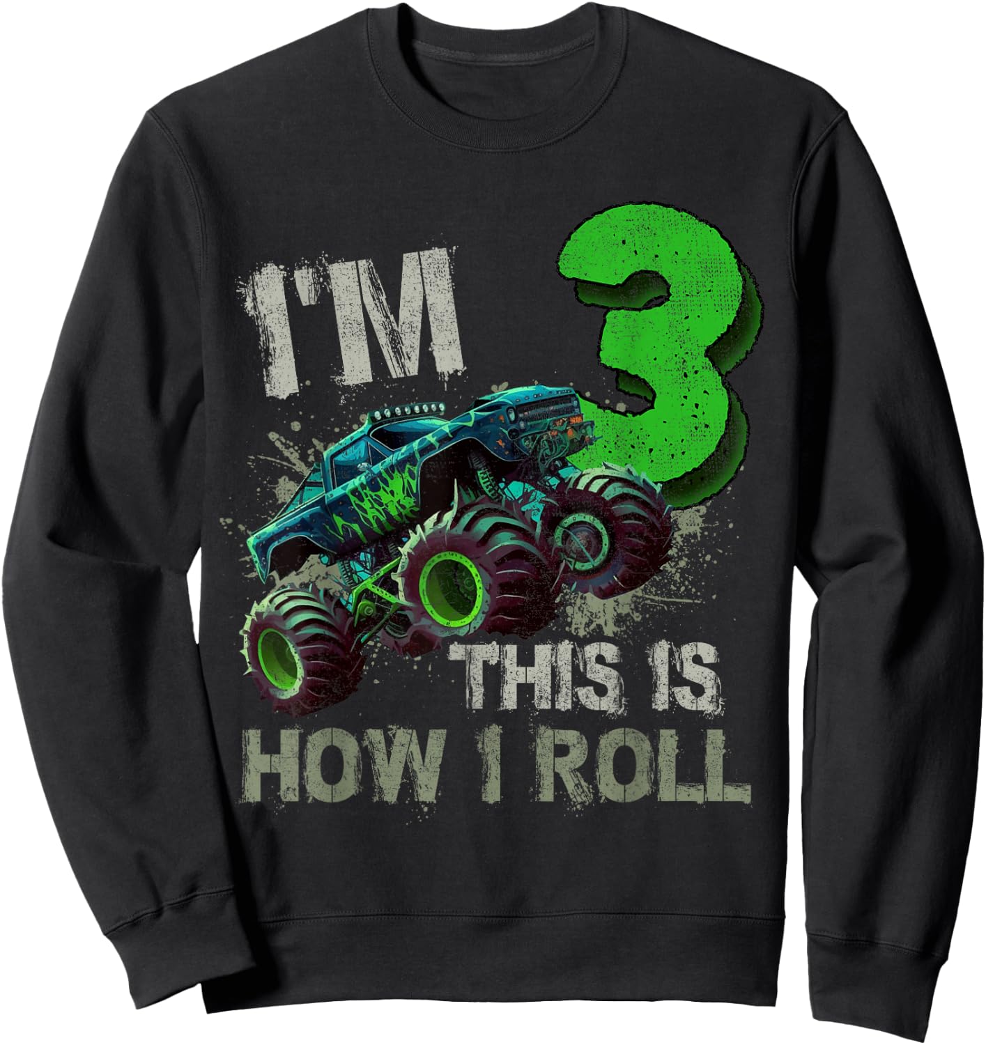 I'm 3 This Is How I Roll Monster Truck Birthday 3 Years Old Sweatshirt - Sweatshirt | Black