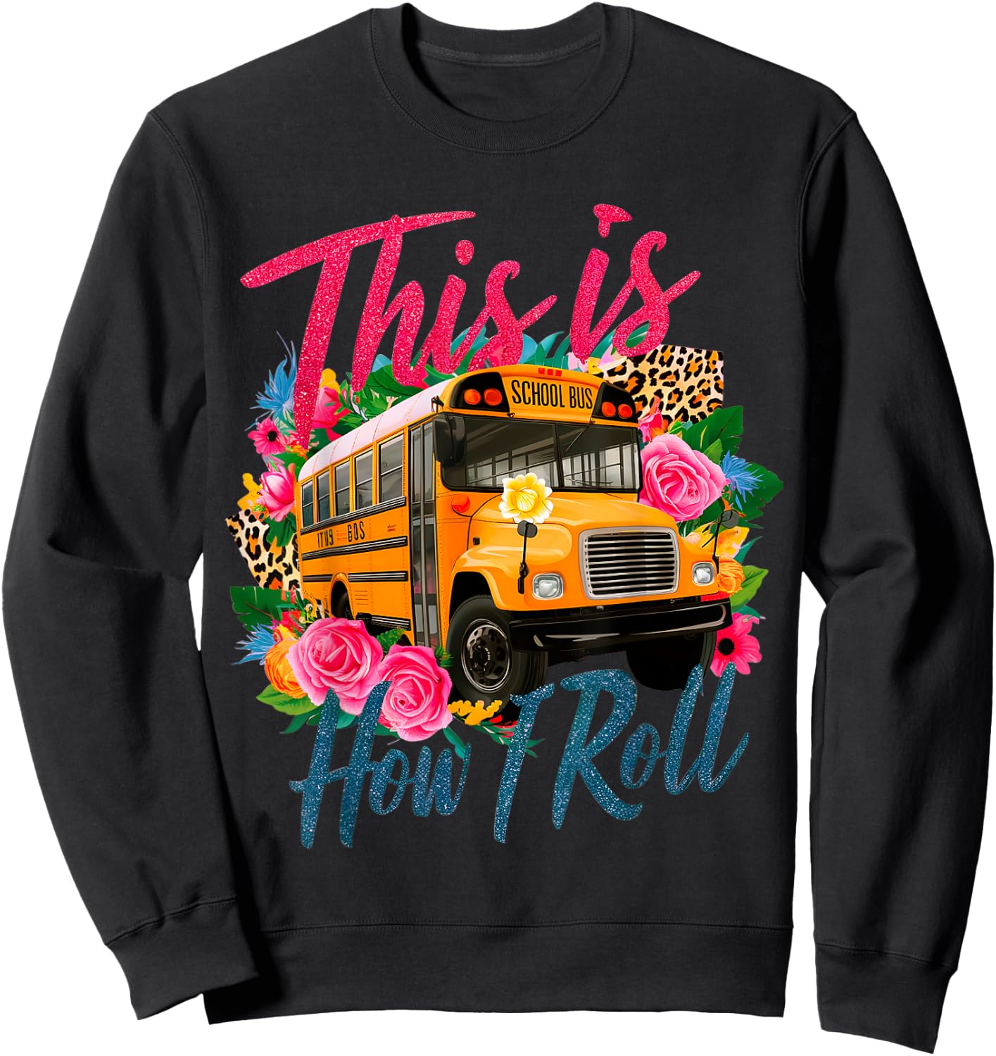 This Is How I Roll Funny School Bus Driver First Day School Sweatshirt - Sweatshirt | Black