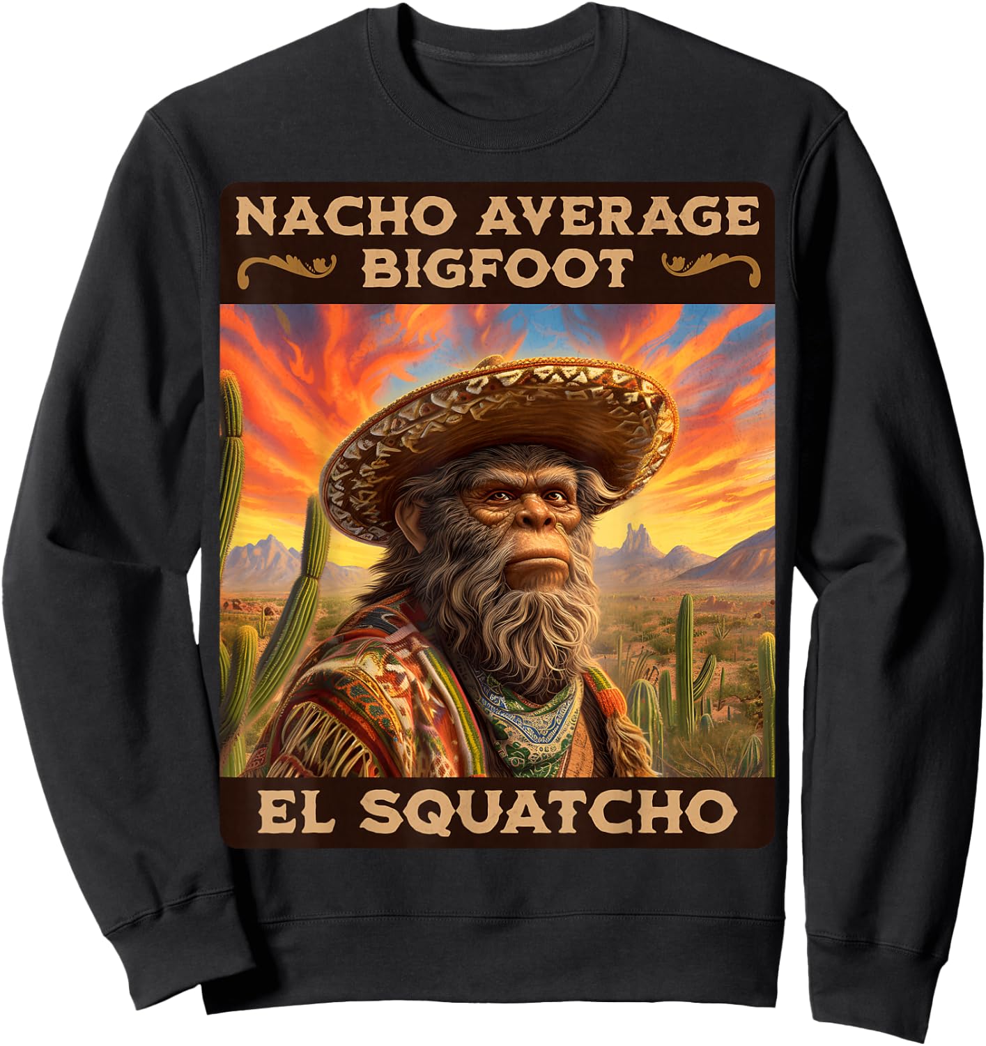 Nacho Average Bigfoot: Sasquatch, & El Squatcho Sweatshirt - Sweatshirt | Black