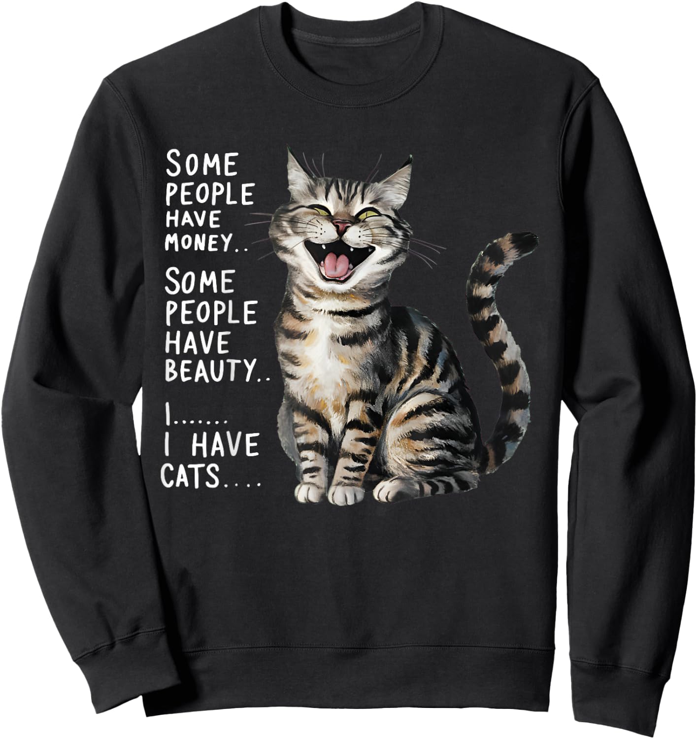 Some People Have Money Have Beauty I Have Cats Sweatshirt - Sweatshirt | Black