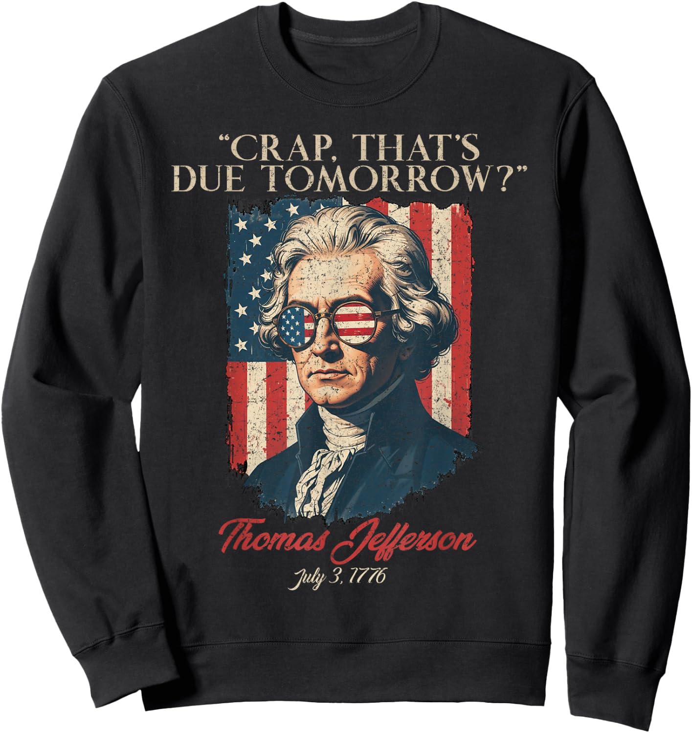 Crap That's Due Tomorrow, American Flag 4th July Men Women Sweatshirt - Sweatshirt | Black
