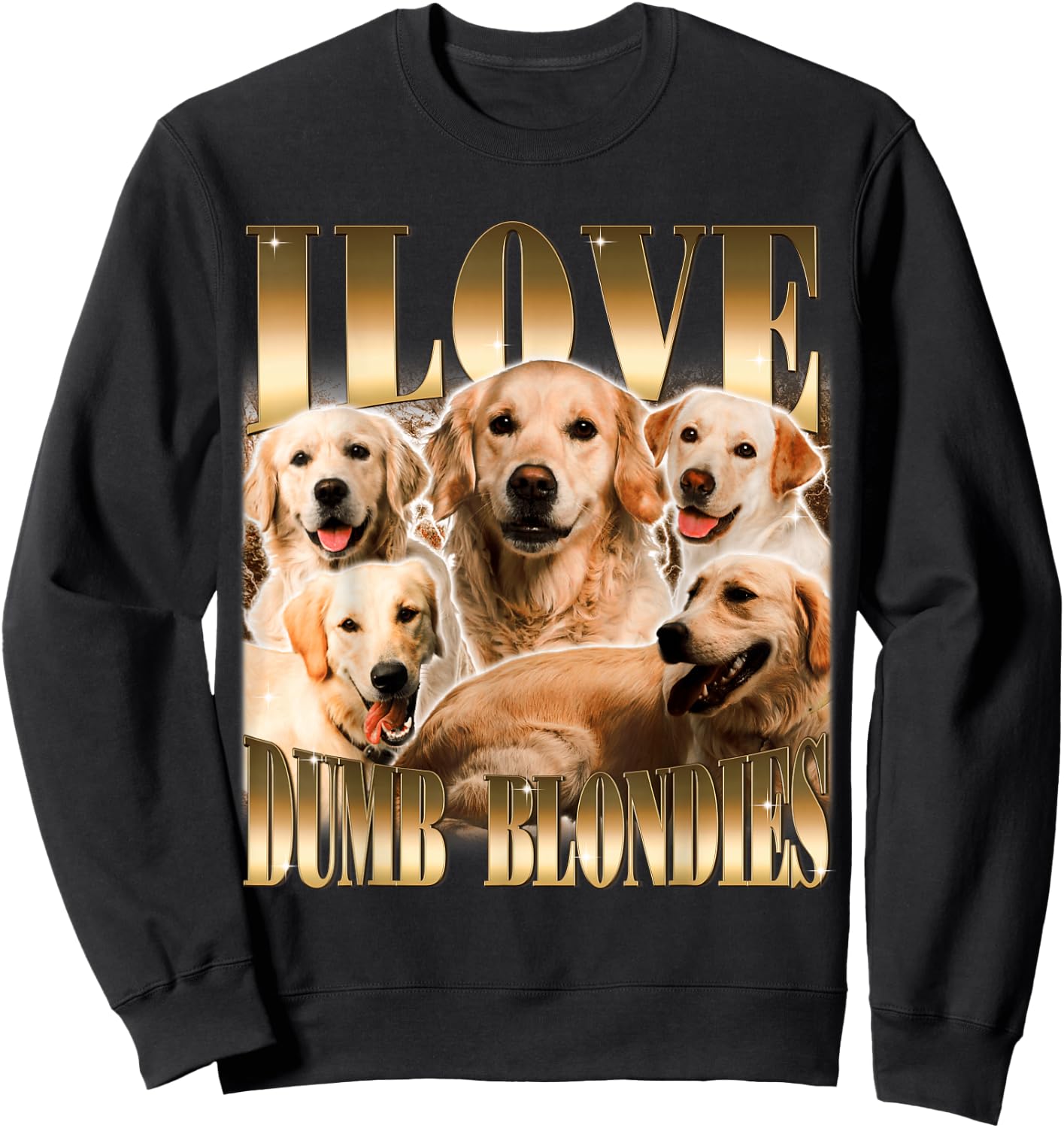 I Love Dumb Blondes Funny Meme Dog Lover Sweatshirt - Sweatshirt | Black