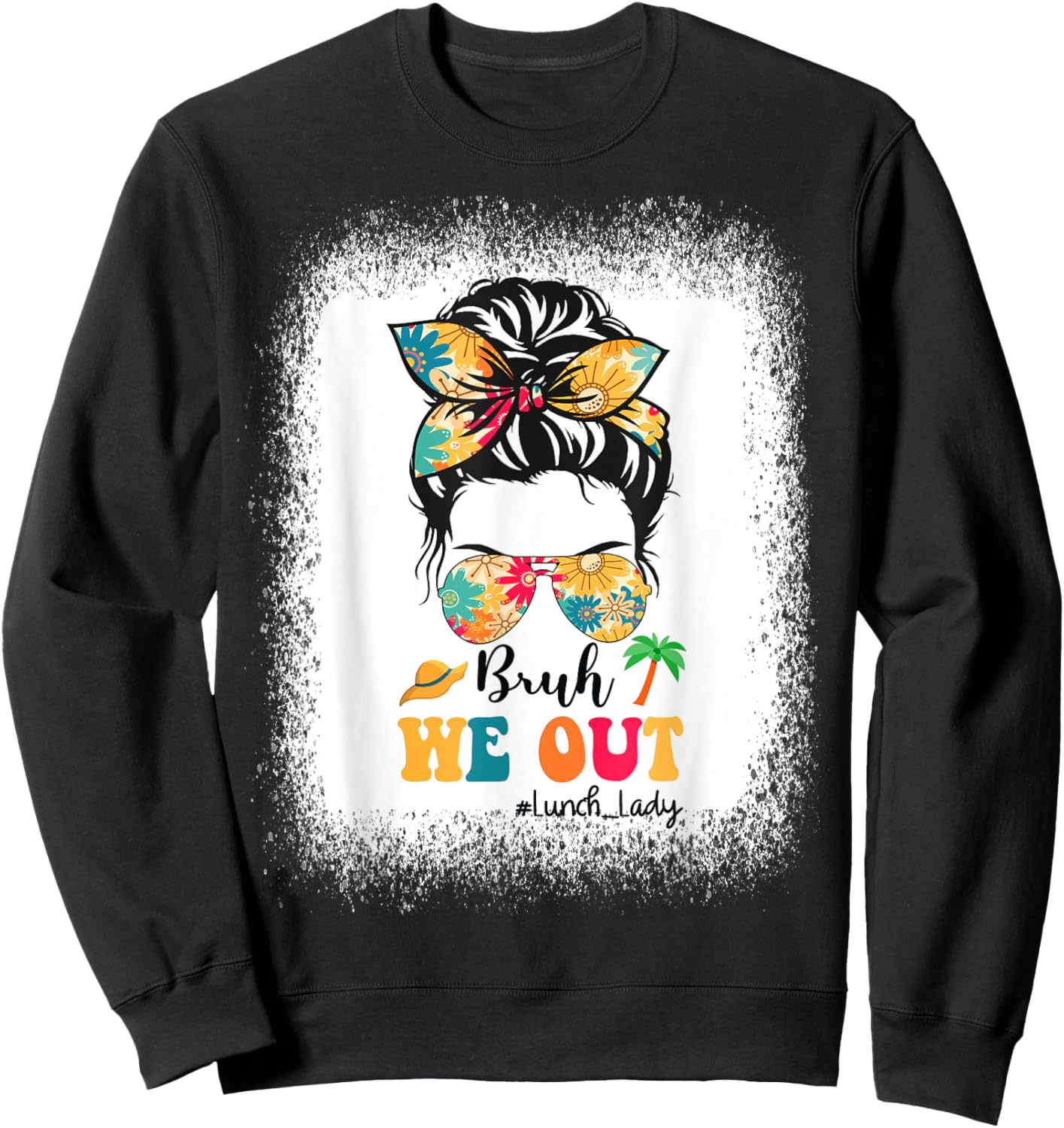Messy Bun Bruh We Out Lunch Lady Last Day Of School Summer Sweatshirt - Sweatshirt | Black