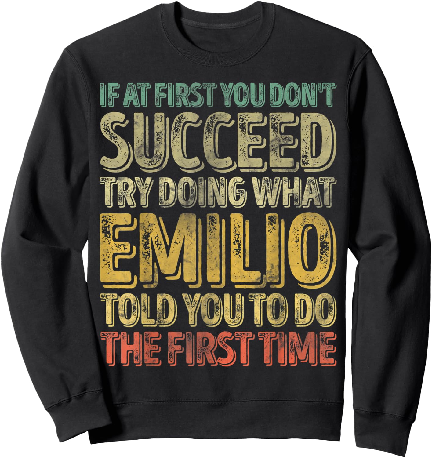 If At First You Don't Succeed Try Doing What Emilio Sweatshirt - Sweatshirt | Black